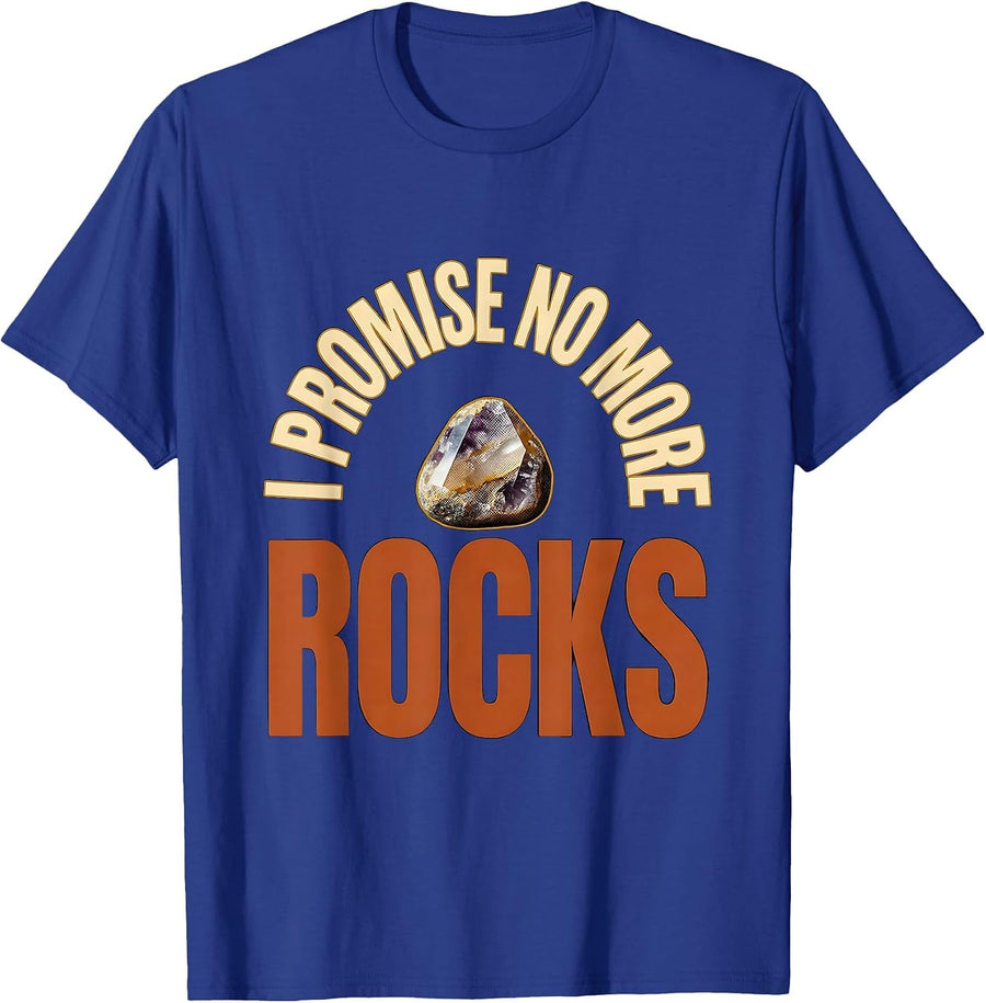 Men's I Promise No More Rocks Funny Rock Collector Geology Humor T-Shirt - Royal Blue