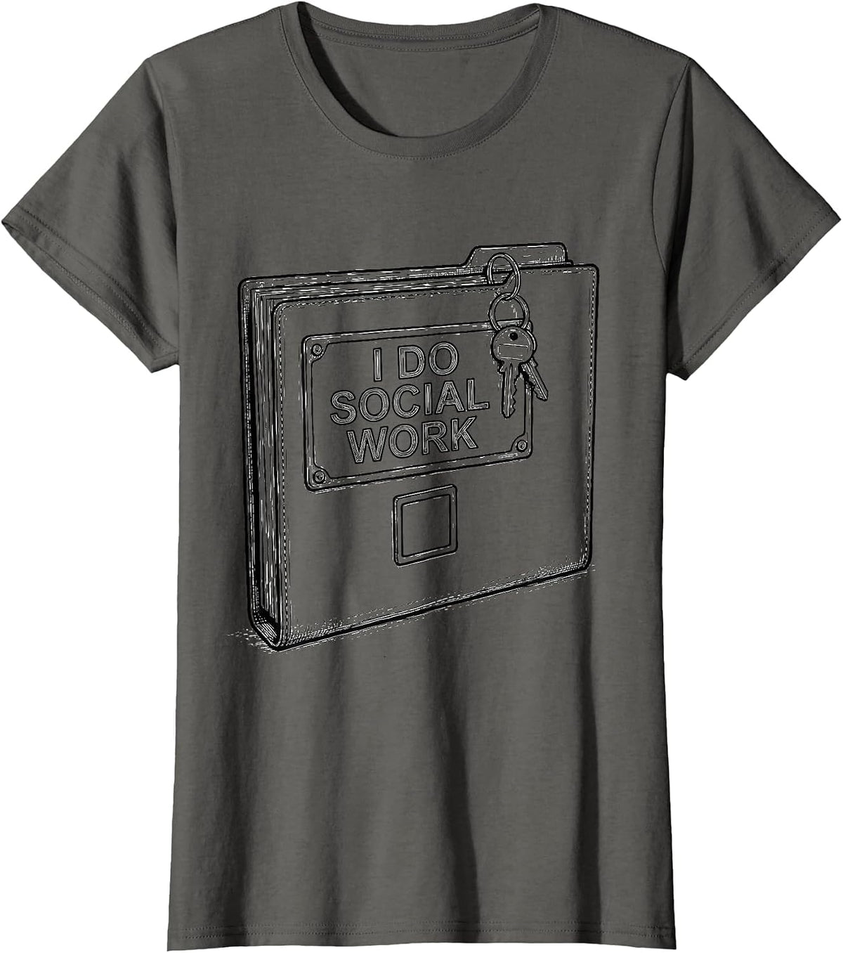 Women's I Do Social Work Funny Social Worker LCSW Job Pride Humor T-Shirt - Asphalt Grey