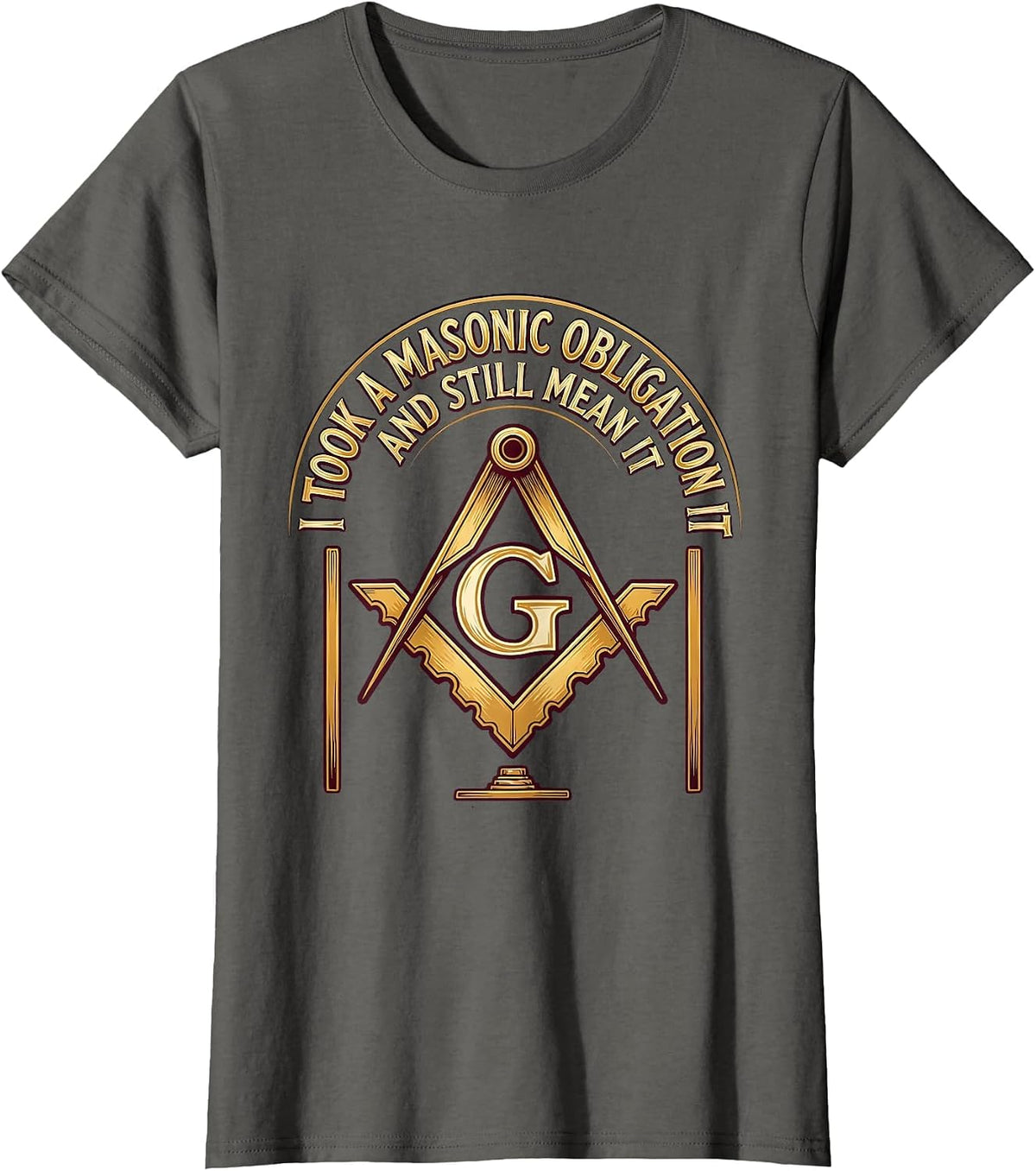 Women's I Took A Masonic Obligation And Still Mean It Freemason T-Shirt - Asphalt Grey