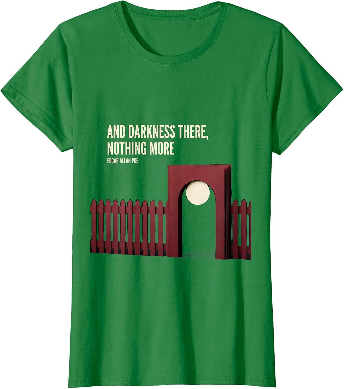 And Darkness There, Nothing More — Edgar Allan Poe Literary T-Shirt - Kelly Green