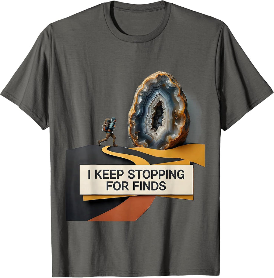 I Keep Stopping For Finds Funny Rock Collector Geode Hunter T-Shirt - Asphalt Grey