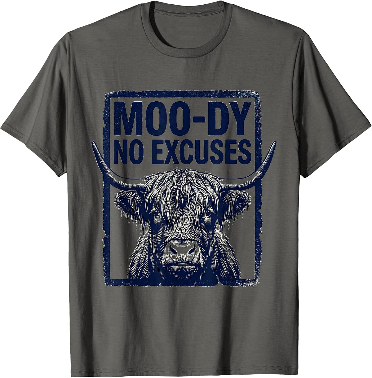 Moo-Dy No Excuses Funny Highland Cow Farm Animal Humor T-Shirt - Asphalt Grey
