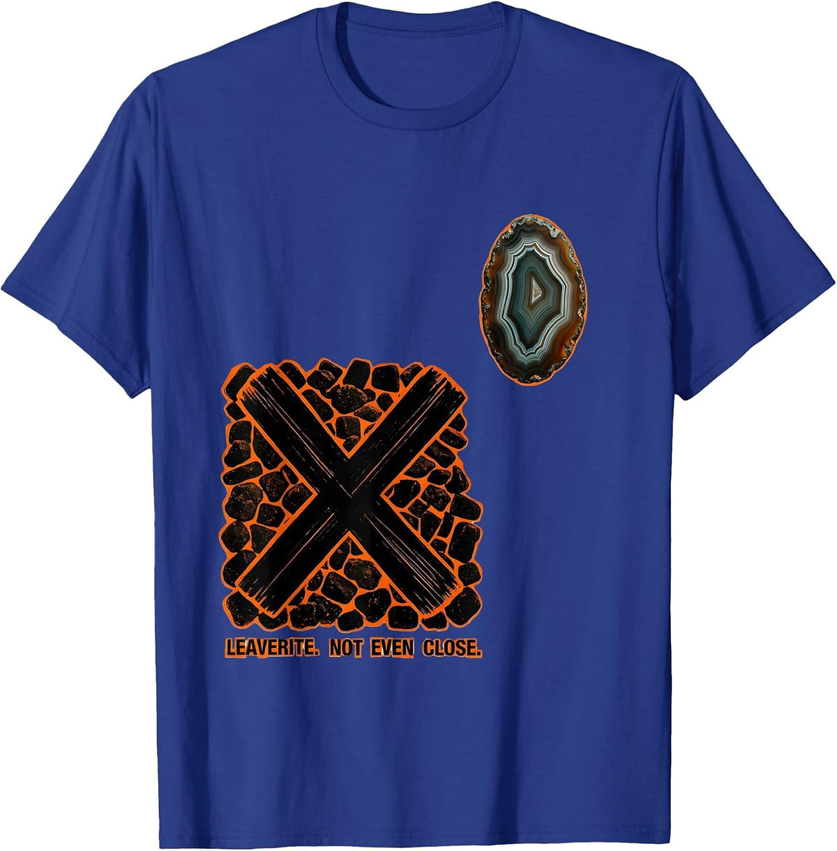 Leaverite Not Even Close Funny Geology Rock Collector Humor T-Shirt - Royal Blue