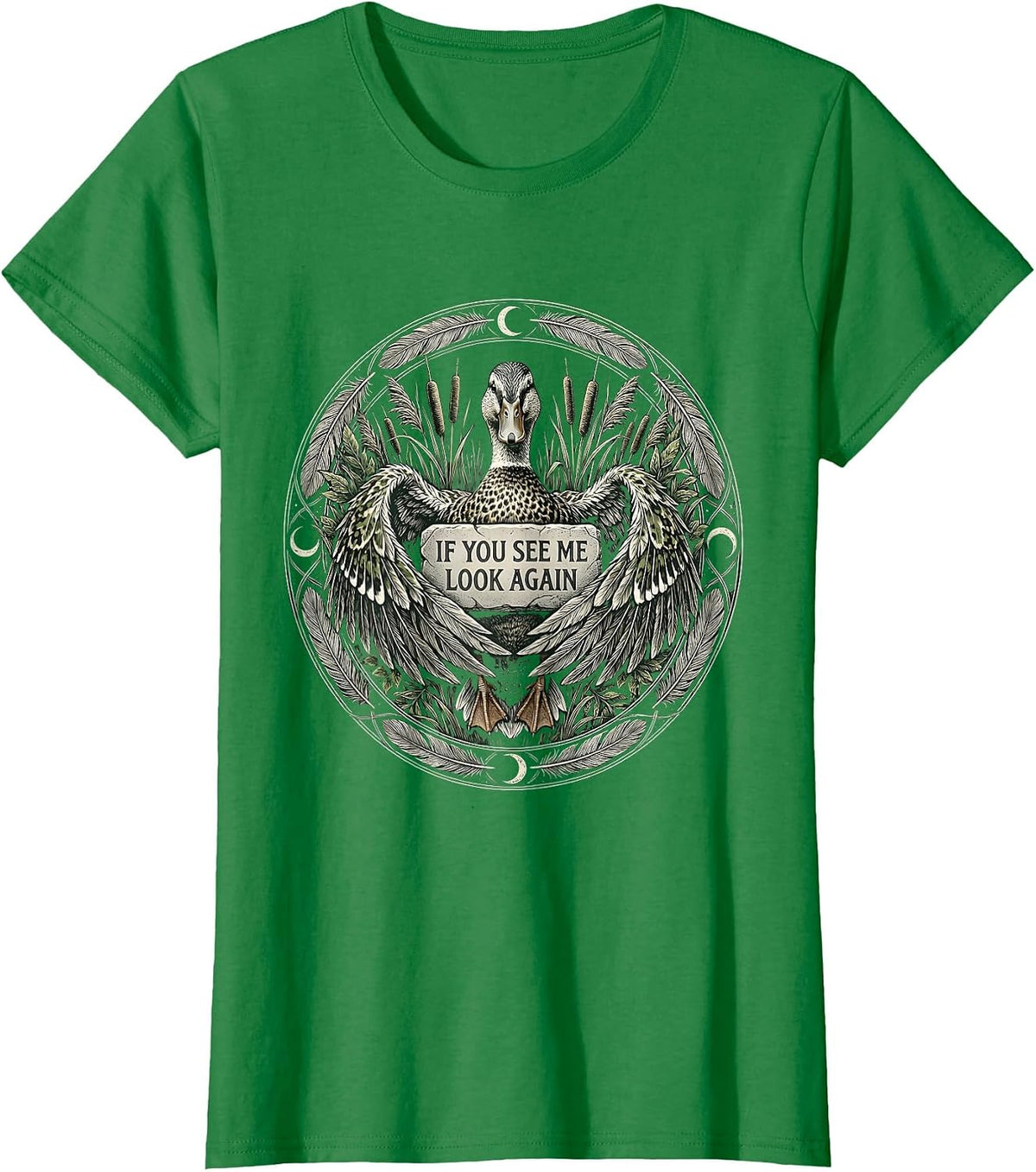 Women's Duck Camo If You See Me Look Again Design T-Shirt - Kelly Green
