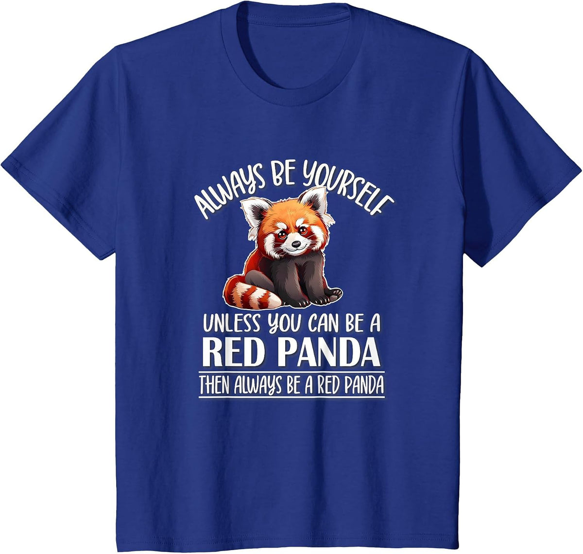 Cute Womens Kids Girls Always Be Yourself Red Panda Lover T-Shirt - Royal Blue