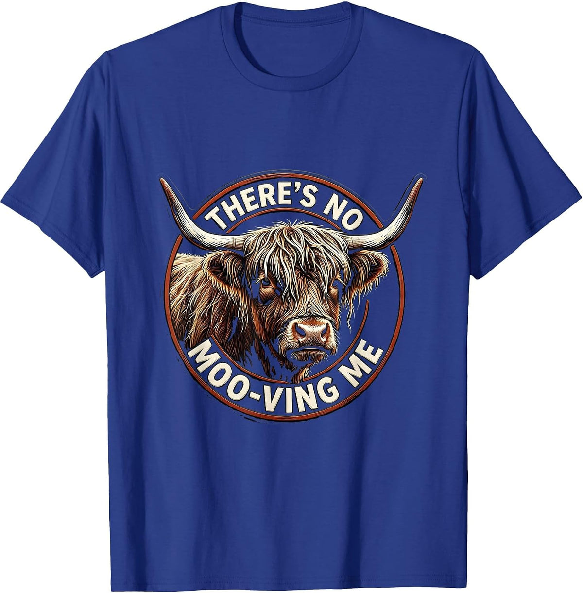 There's No Moo-ving Me Funny Highland Cow Animal Lover Humor T-Shirt - Royal Blue