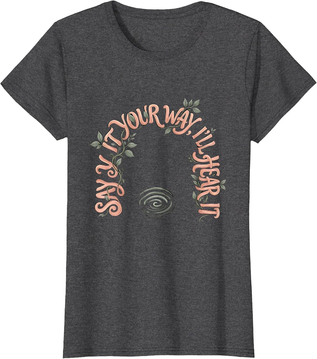 Women's Say It Your Way, I'll Hear It Boho Floral Speech Language T-Shirt - Dark Heather Grey
