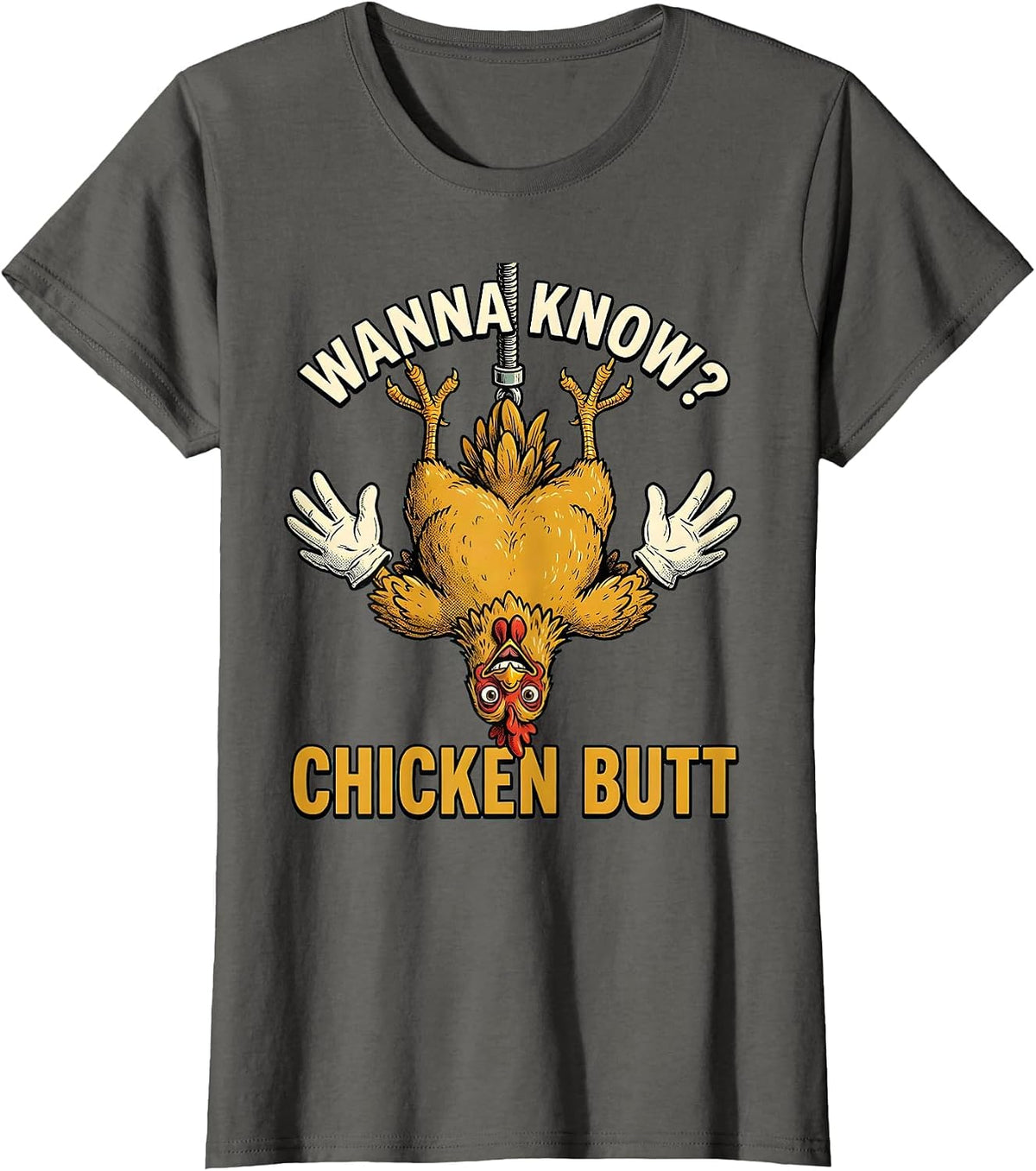 Women's Wanna Know? Chicken Butt Funny Chicken Lover Farm Humor T-Shirt - Asphalt Grey