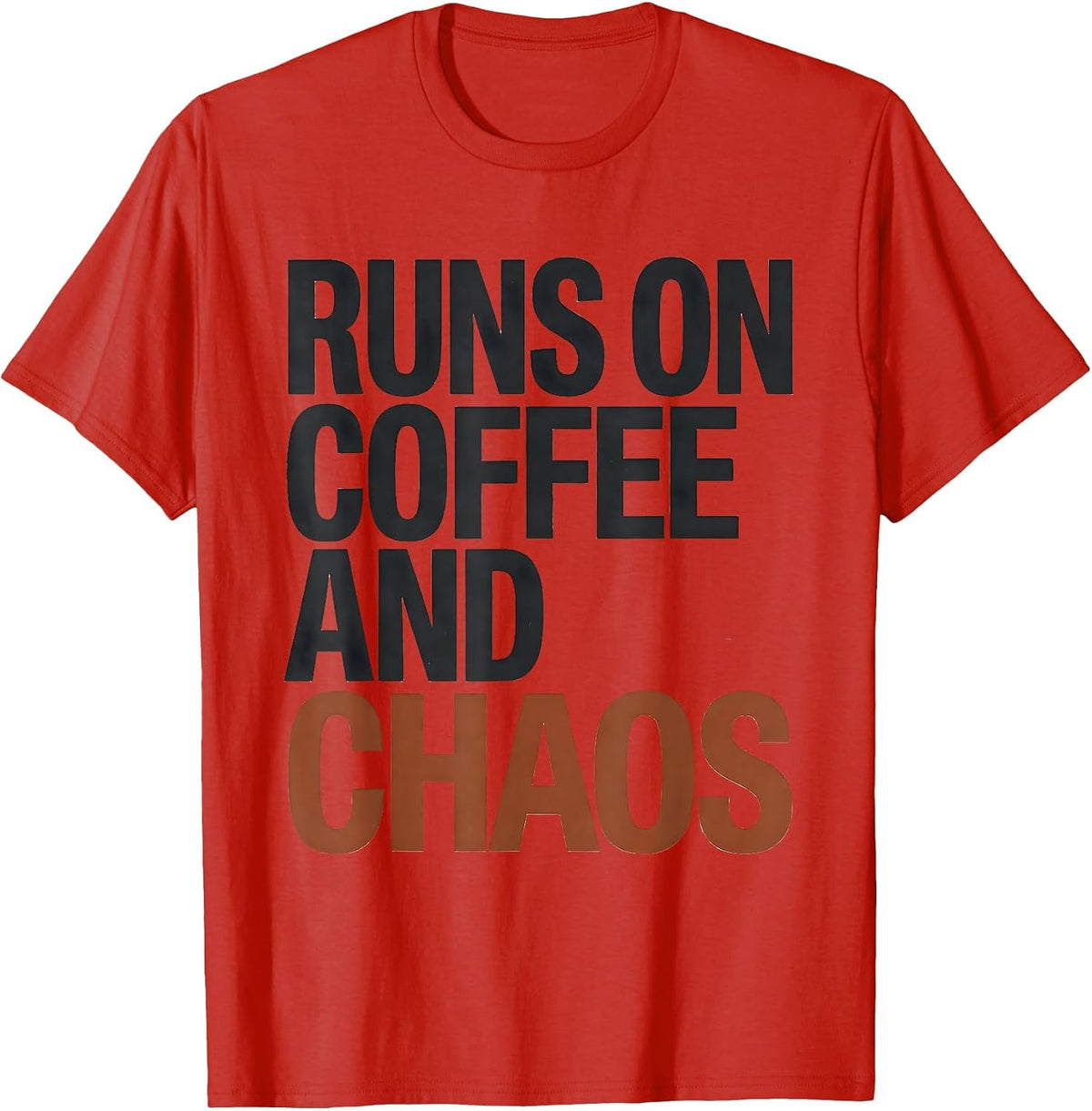 Men's Runs On Coffee And Chaos Funny Chaos Coordinator Novelty T-Shirt - Red