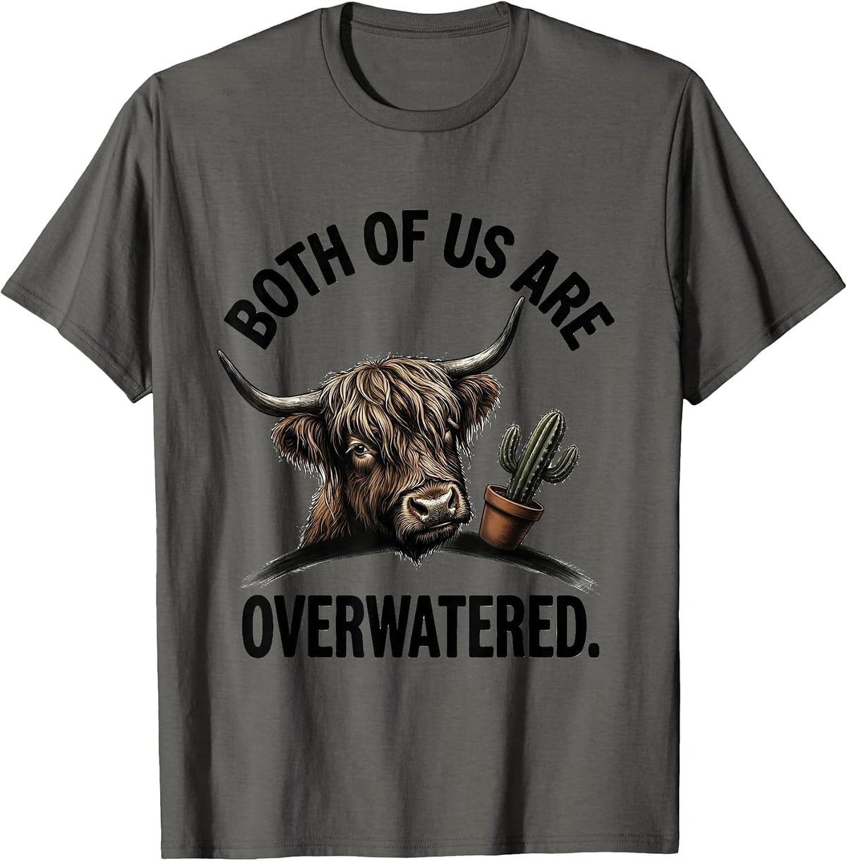 Both Of Us Are Overwatered Funny Highland Cow Farm Animal T-Shirt - Asphalt Grey