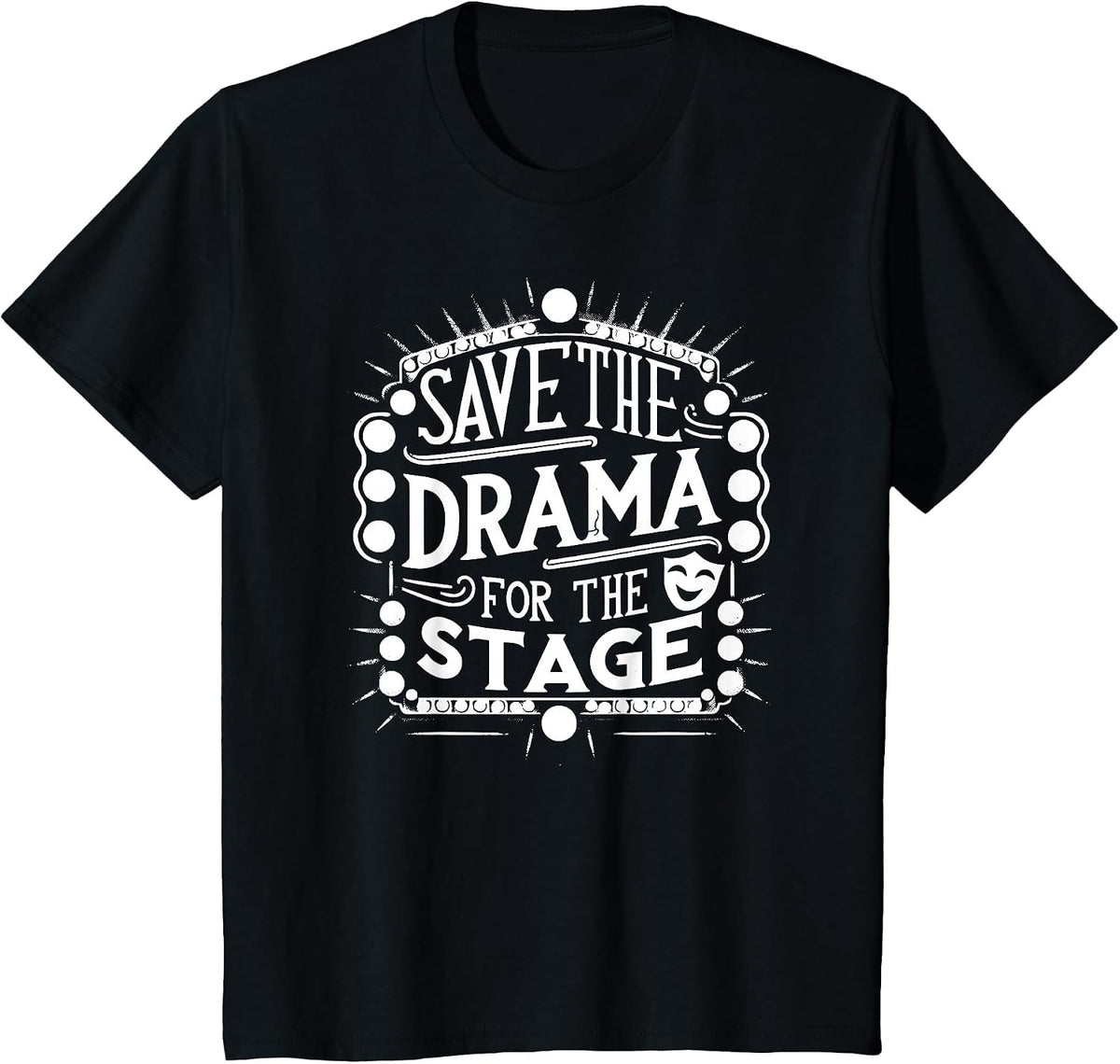 Save The Drama for The Stage Acting Theater Actor Funny T-Shirt - Black