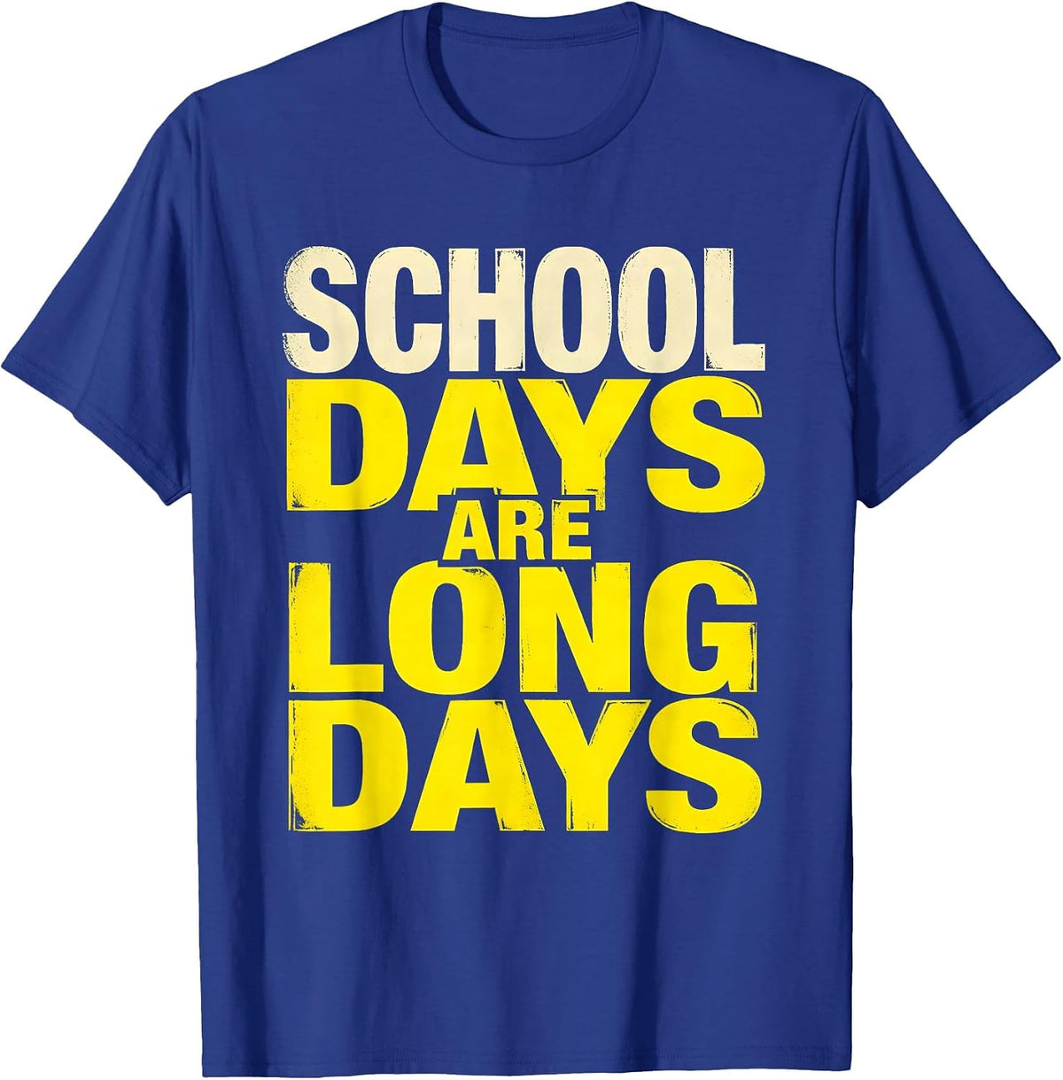 School Days Are Long Days Teacher Life Design T-Shirt - Royal Blue