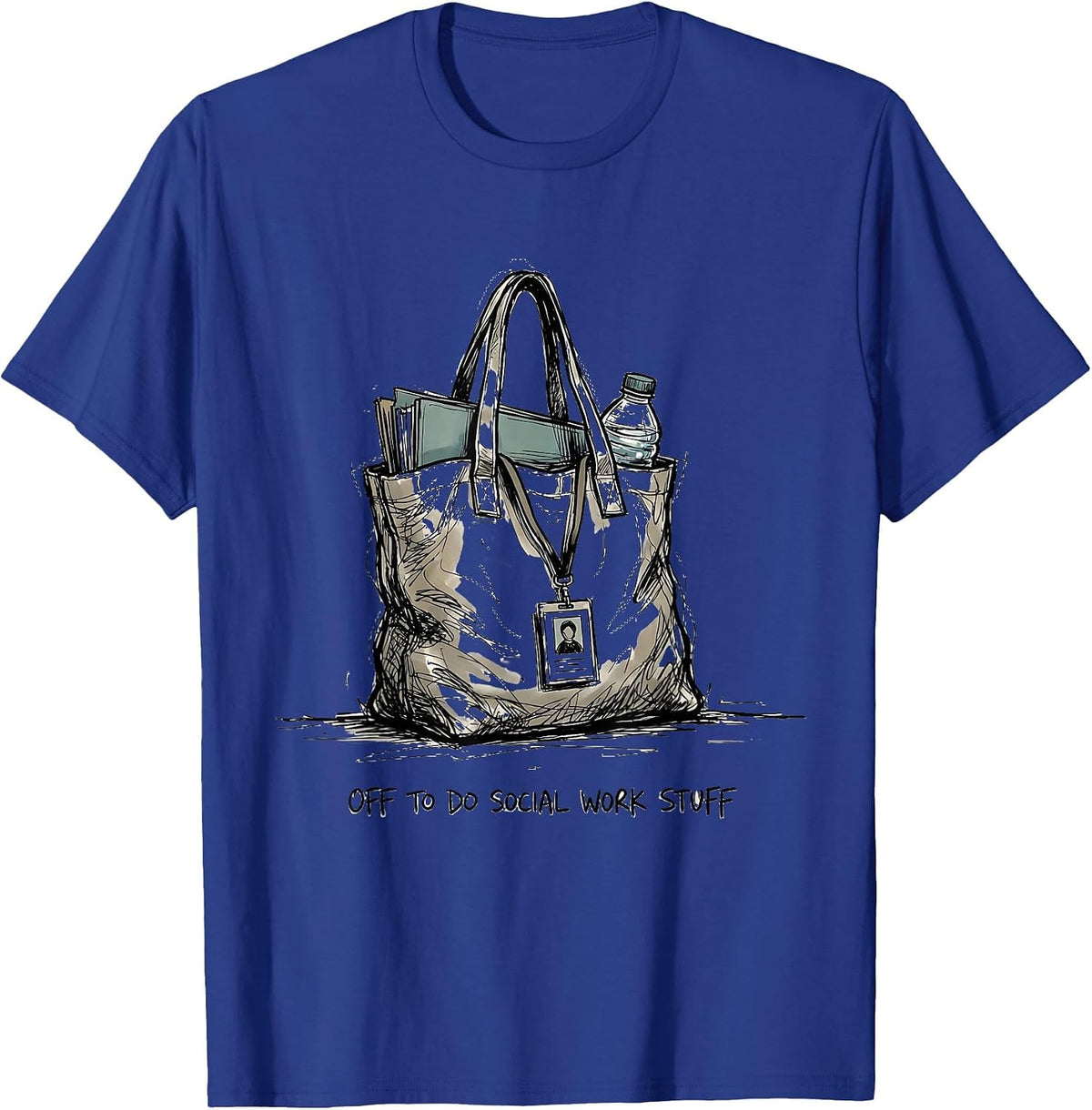 Men's Off To Do Social Work Stuff Funny Social Worker Graduation T-Shirt - Royal Blue