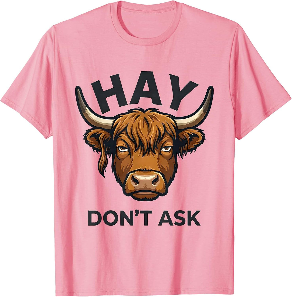 Men's Hay Don't Ask Funny Highland Cow Farm Humor Novelty Gift T-Shirt - Pink