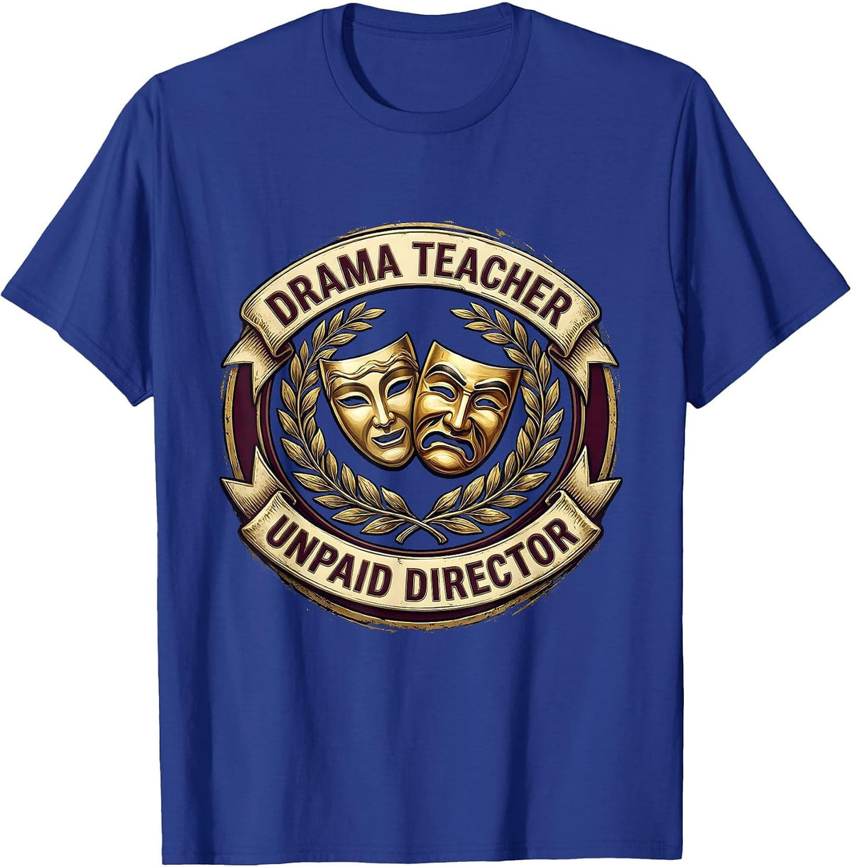 Drama Teacher Unpaid Director Theatre Crest Design T-Shirt - Royal Blue