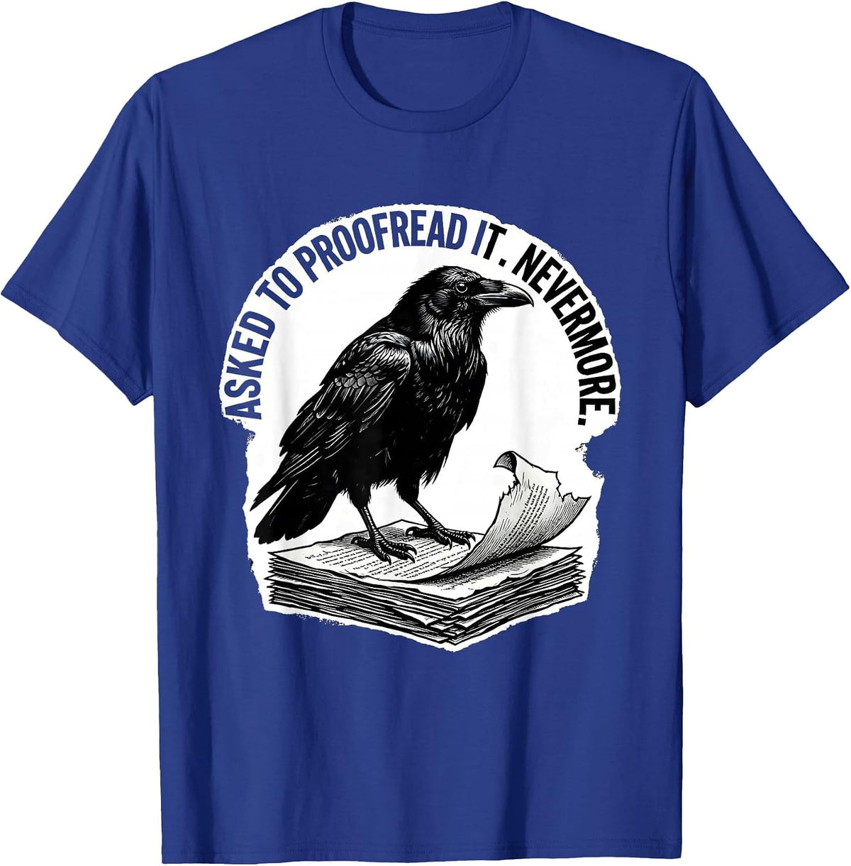 Men's Asked To Proofread It Nevermore Gothic Literary Humor Poe T-Shirt - Royal Blue