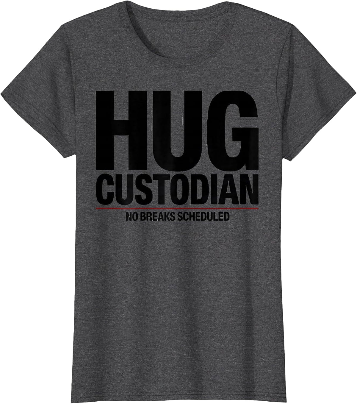 Women's Hug Custodian — No Breaks Scheduled Funny Anti Social T-Shirt - Dark Heather Grey