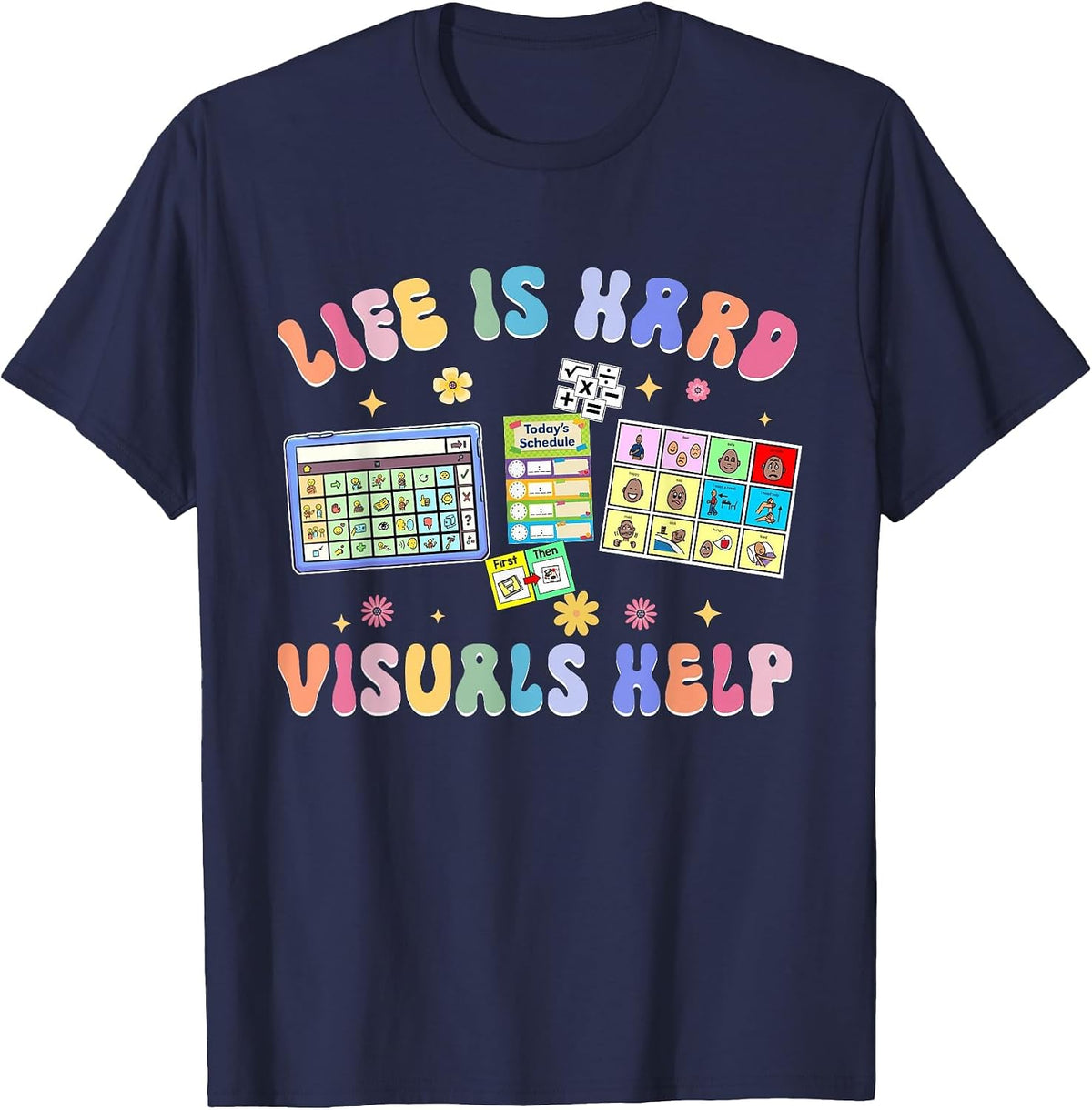 Life is Hard Visuals Help Special Education Teacher SPED T-Shirt - Navy Blue