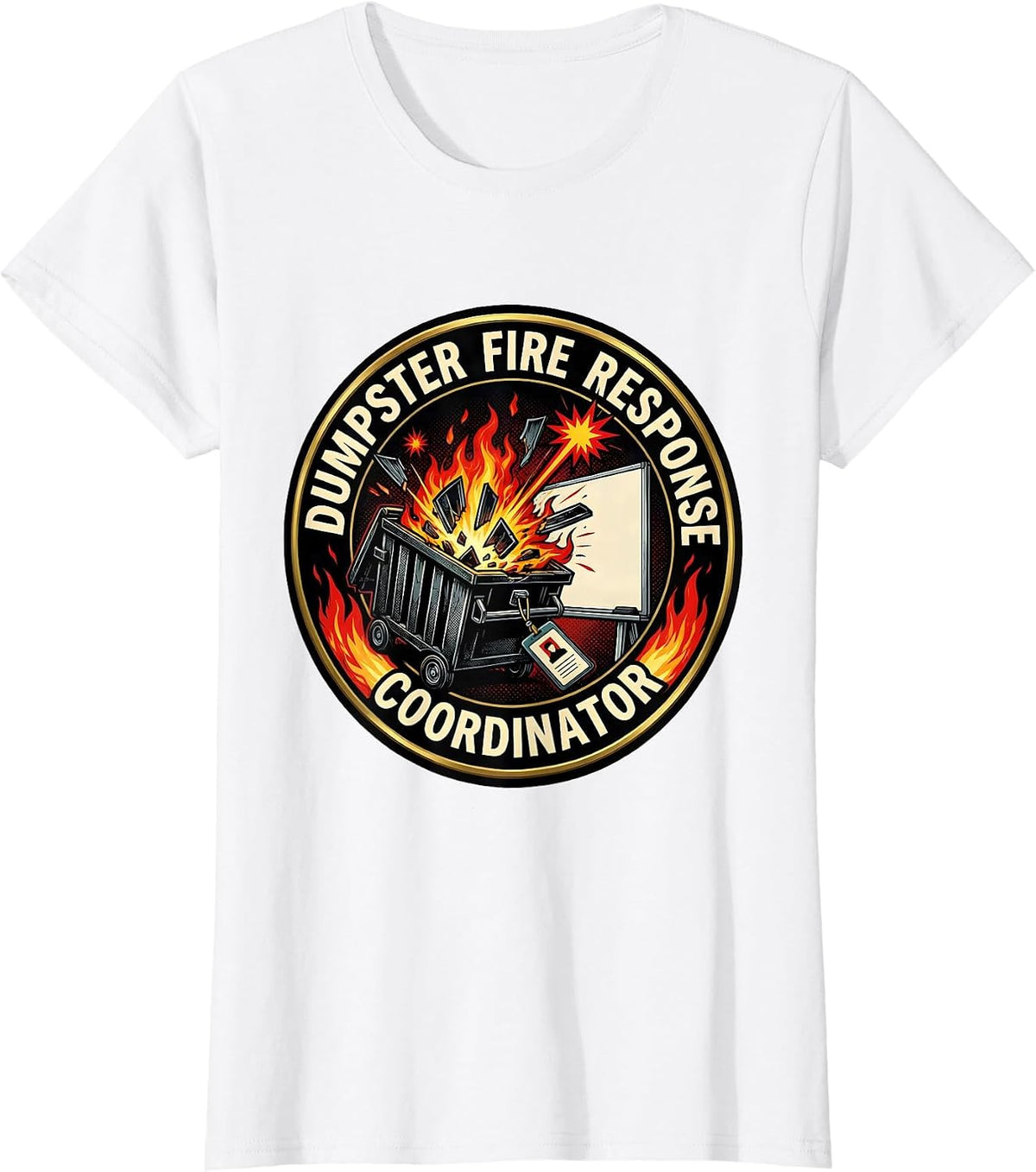 Dumpster Fire Response Coordinator Funny Office Meme Chaos T-Shirt - White