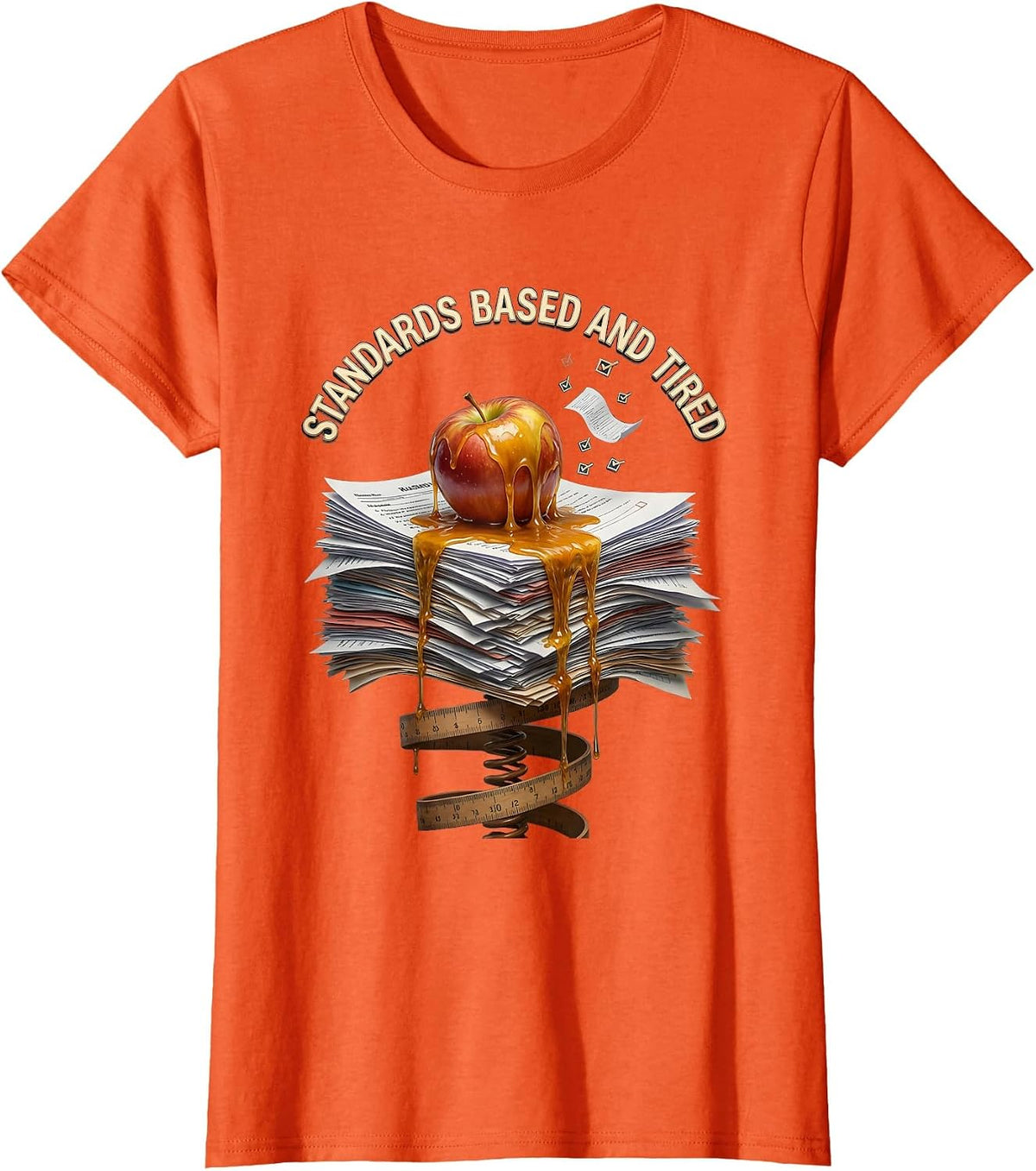 Standards Based and Tired Teacher Design T-Shirt - Orange