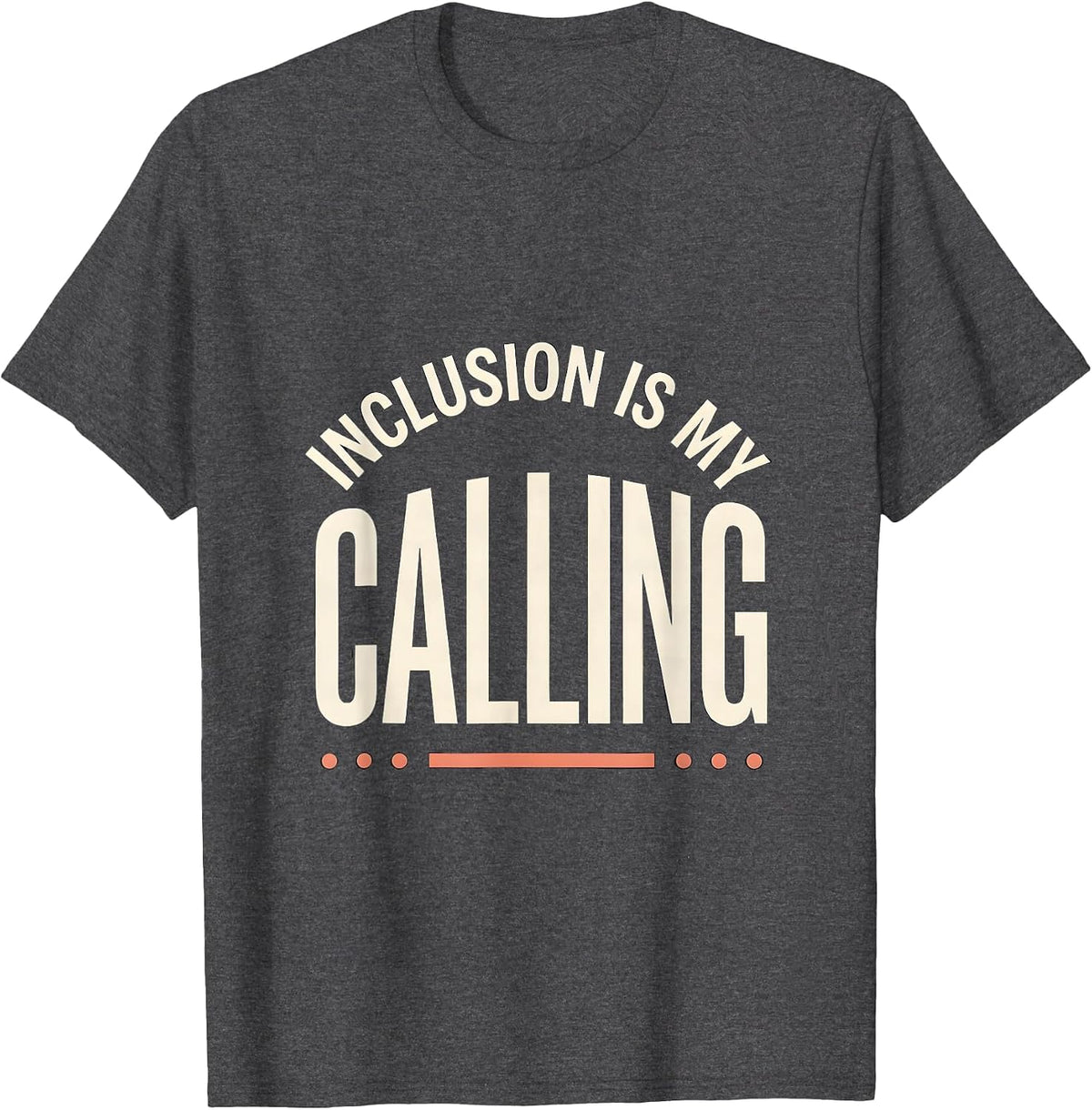 Men's Inclusion Is My Calling Inspirational Special Education T-Shirt - Dark Heather Grey