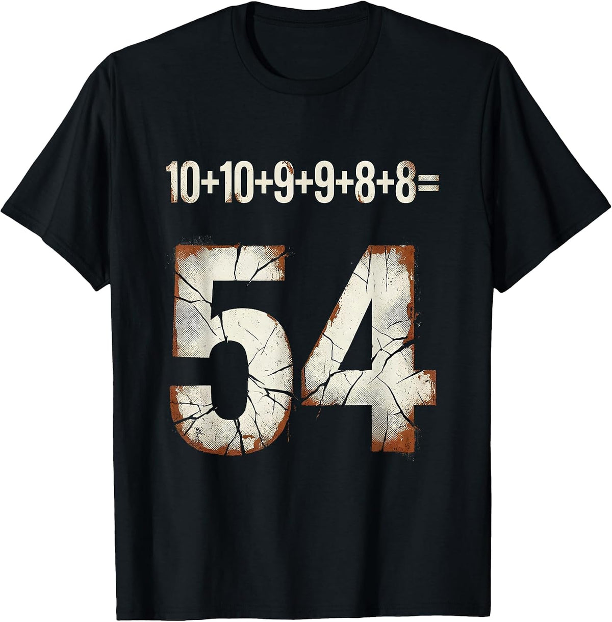 Men's 10+10+9+9+8+8=54 Distressed Numeral Meme Pop Culture T-Shirt - Black