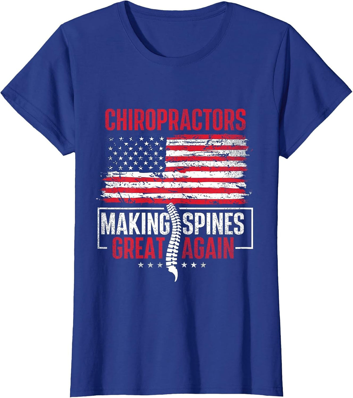 Chiropractors Making Spines Great Again - Physical Therapist T-Shirt - Royal Blue
