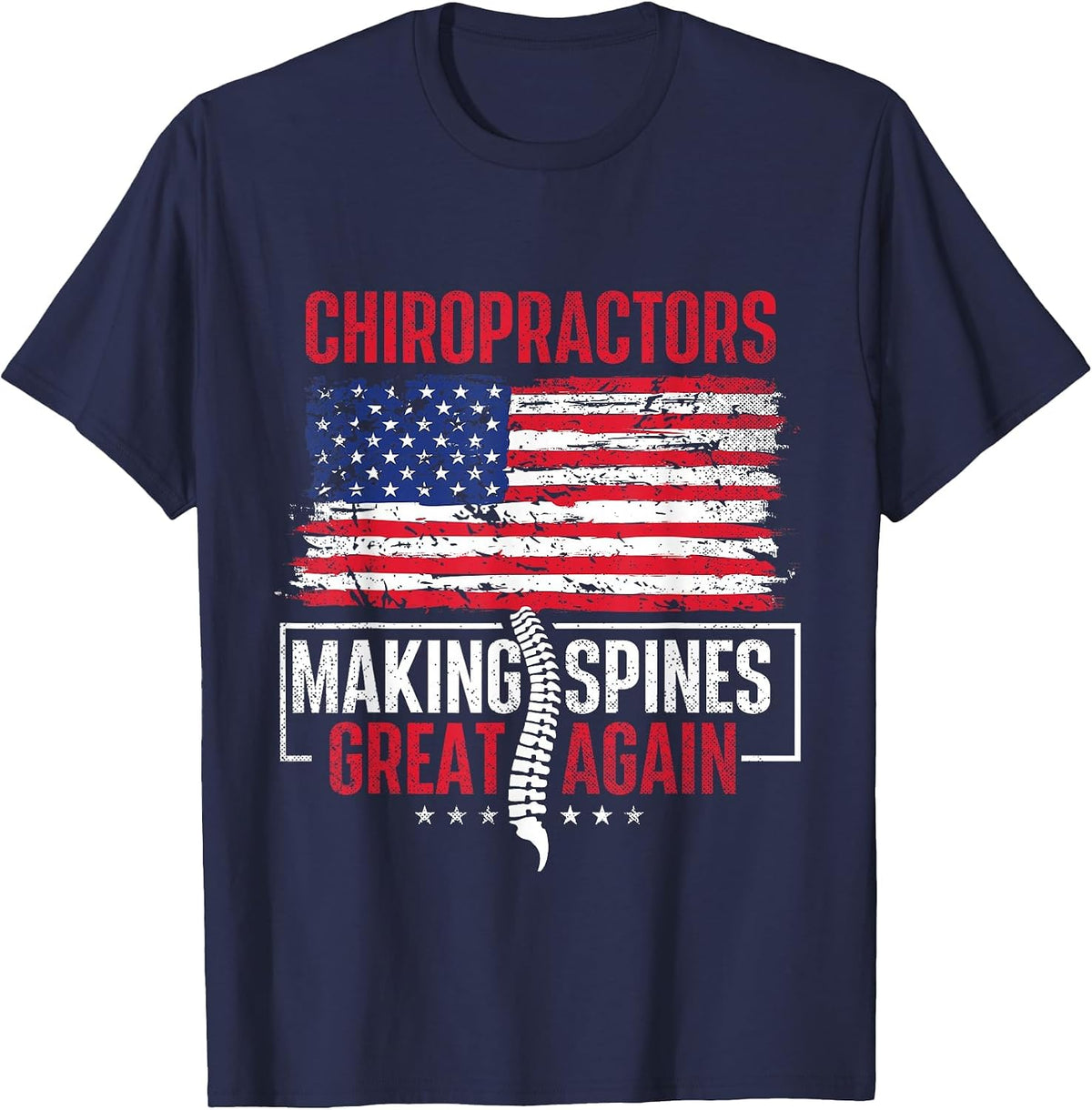 Chiropractors Making Spines Great Again - Physical Therapist T-Shirt - Navy Blue