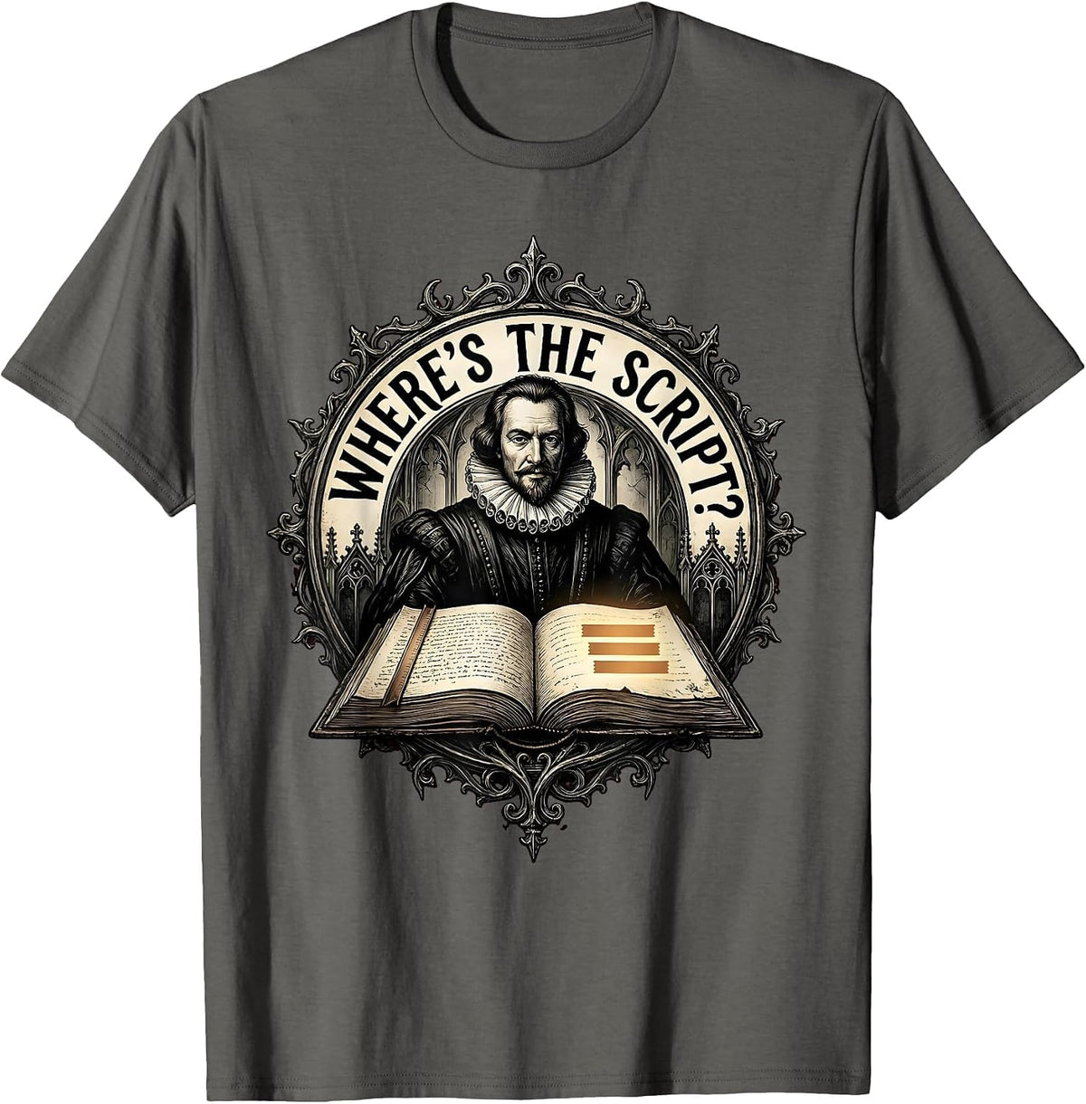 Where's The Script? Gothic Shakespeare Literature Teacher T-Shirt - Asphalt Grey