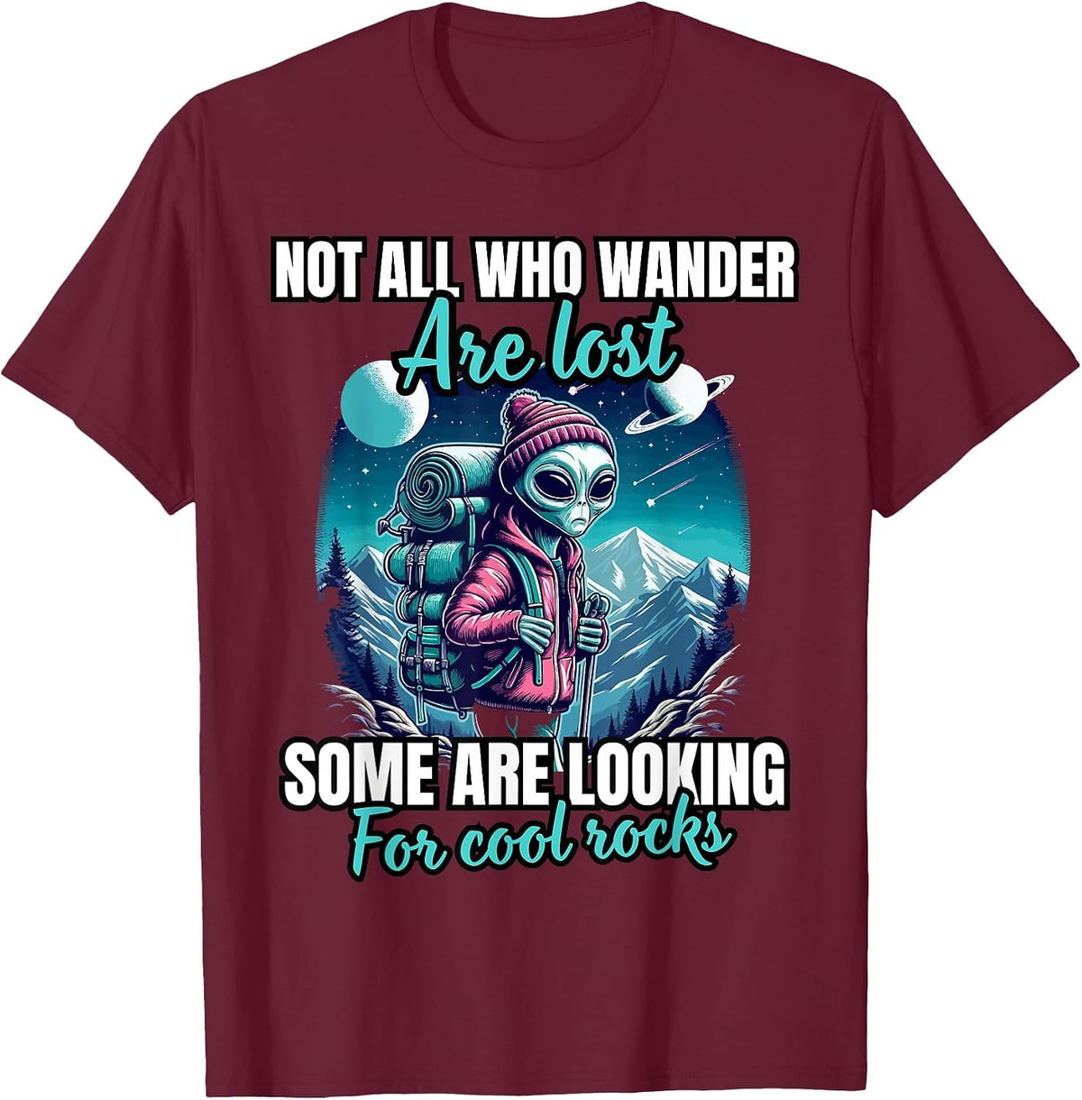 Not All Who Wander are Lost, Some are Looking for Cool Rocks T-Shirt - Burgundy