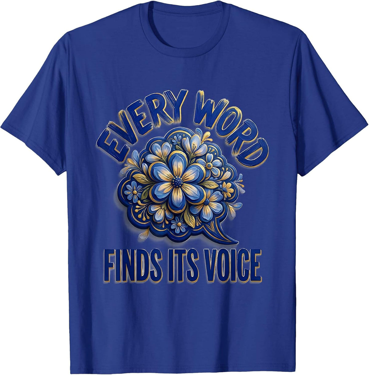Men's Every Word Finds Its Voice Cute Speech Language Pathologist T-Shirt - Royal Blue