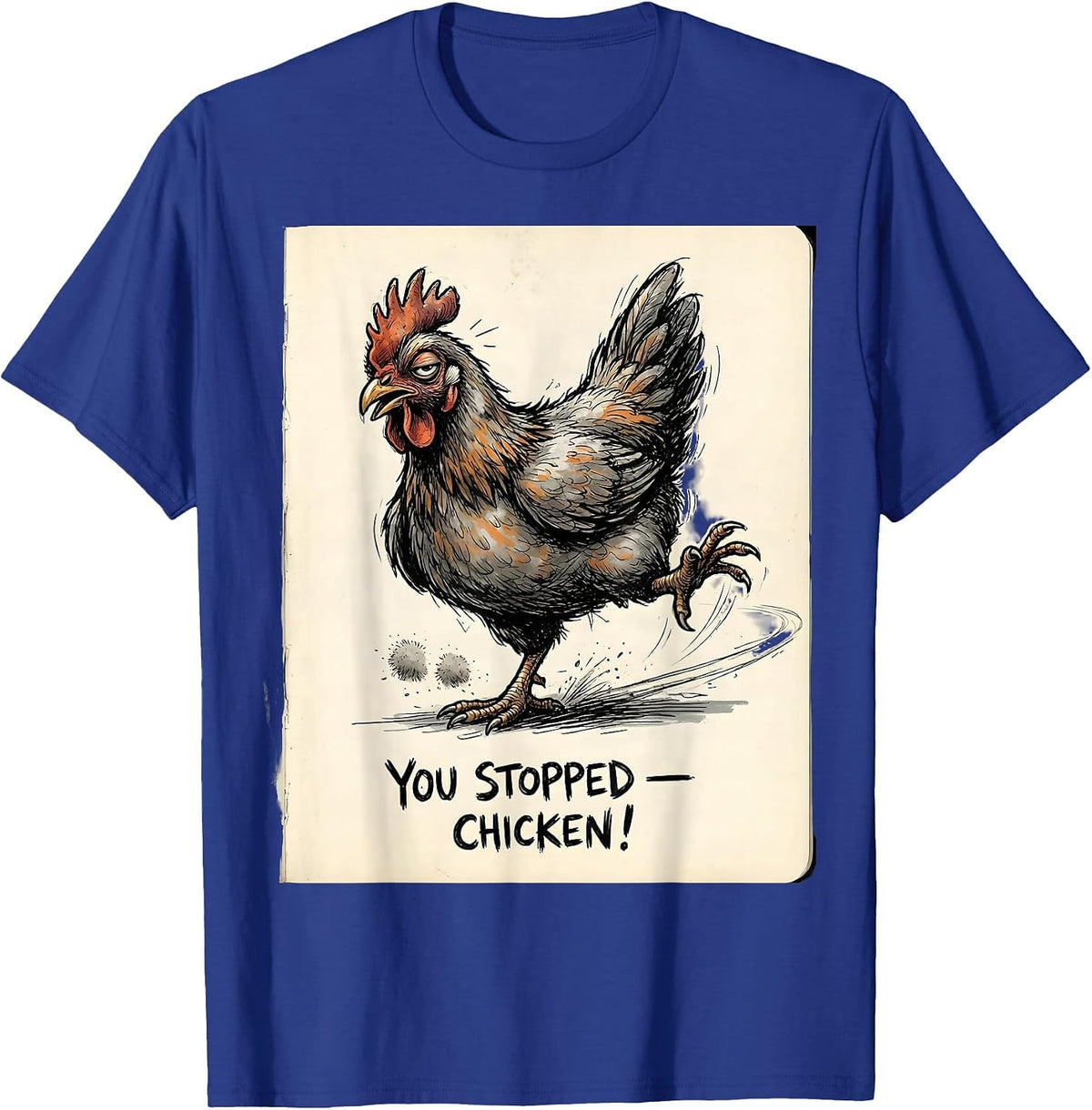 Men's You Stopped — Chicken! Funny Chicken Lover Gag Gift T-Shirt - Royal Blue