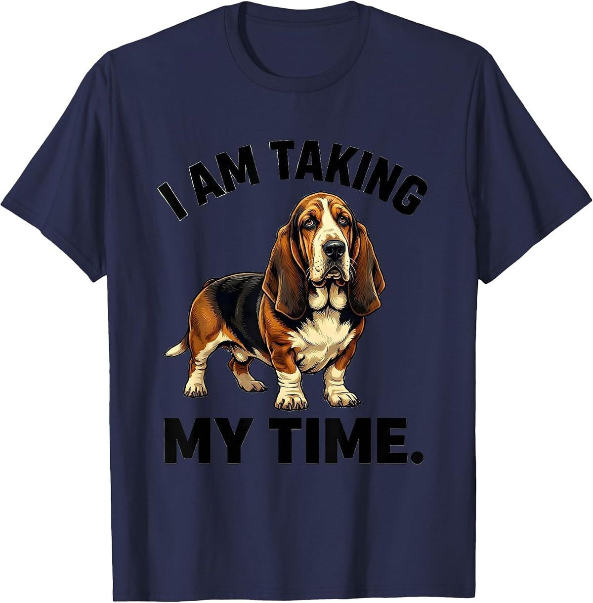 Men's I Am Taking My Time Funny Basset Hound Dad Dog Lover Gift T-Shirt - Navy Blue