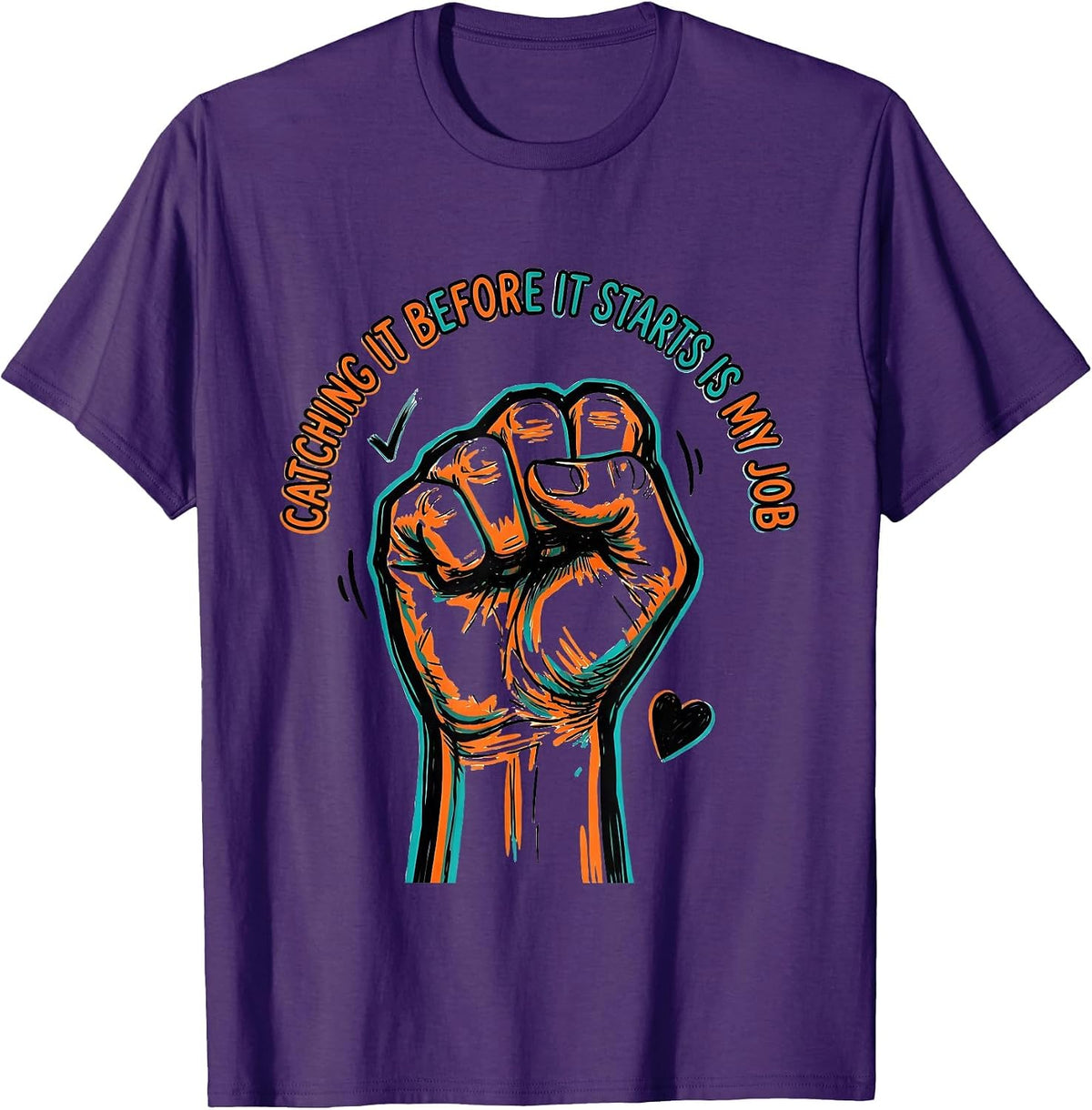 Men's Catching It Before It Starts Is My Job Funny Paraeducator T-Shirt - Purple