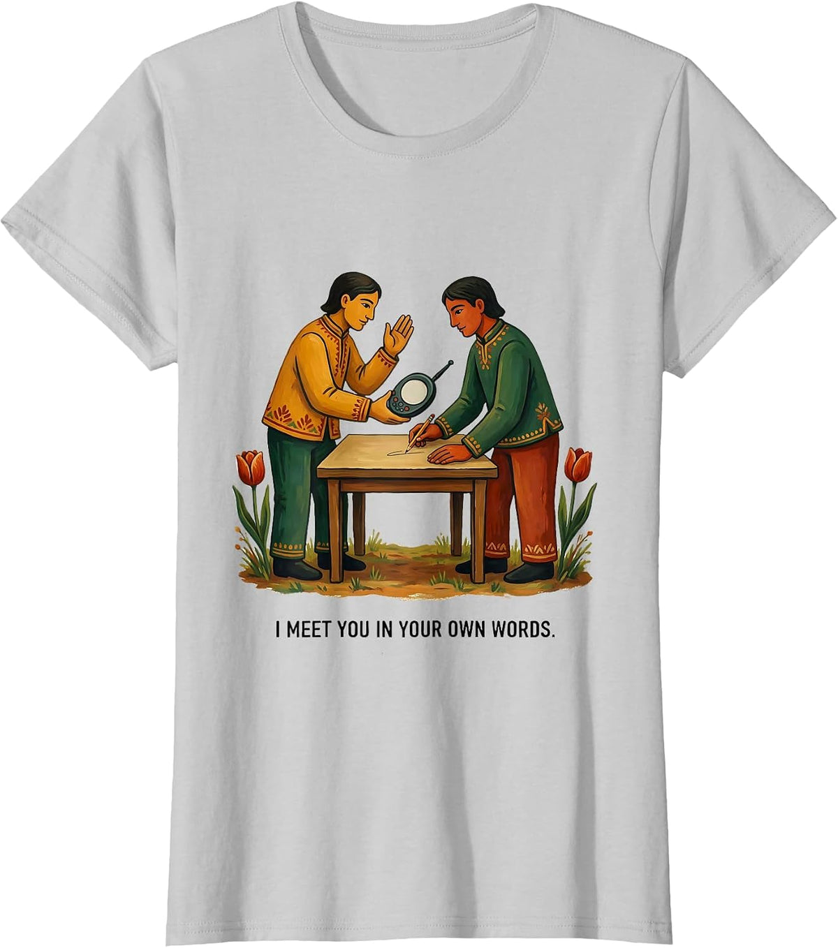 I Meet You In Your Own Words Folk Art Speech Language T-Shirt - Silver Grey