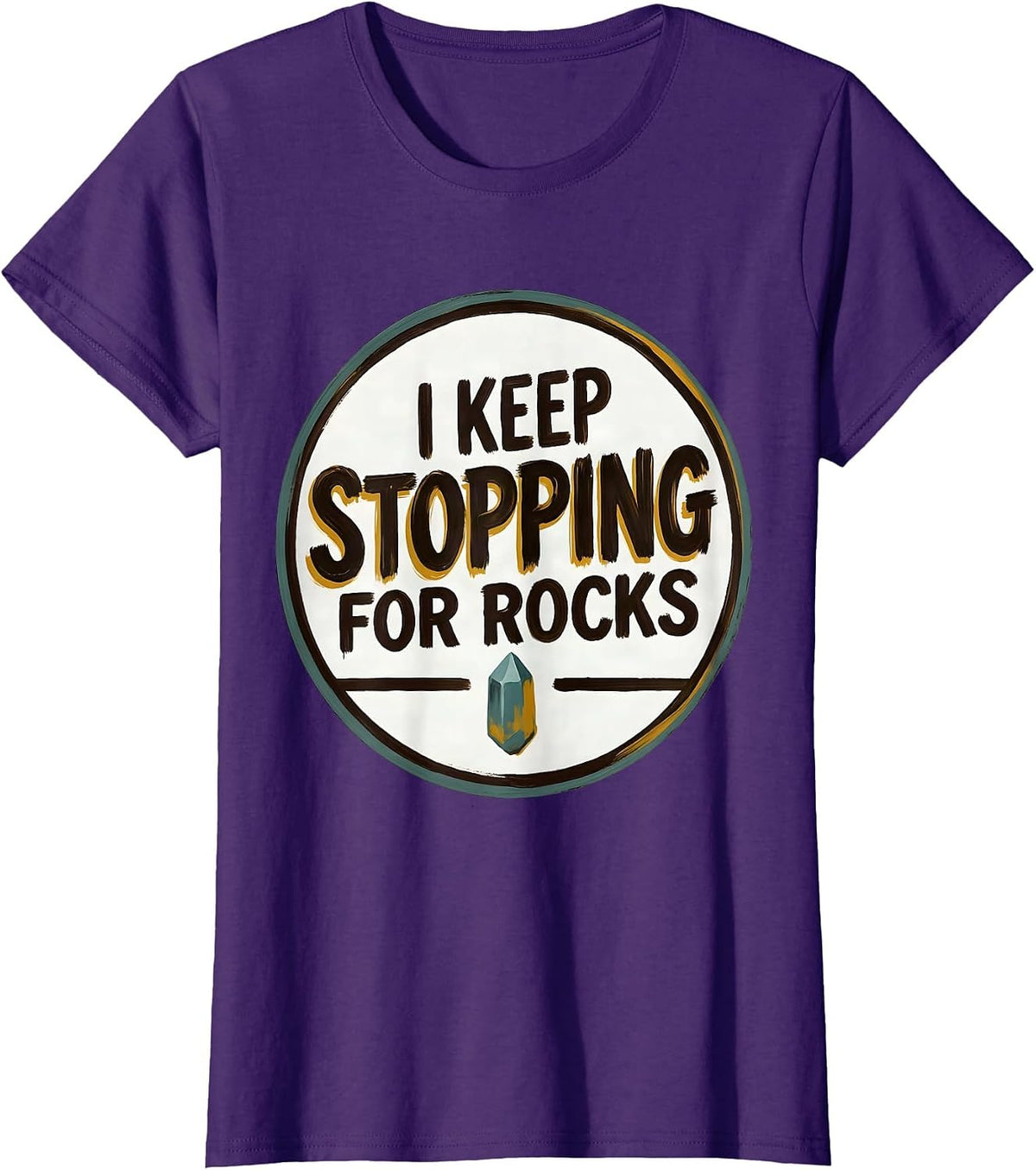 Women's I Keep Stopping For Rocks Funny Rock Collector Geology Humor T-Shirt - Purple