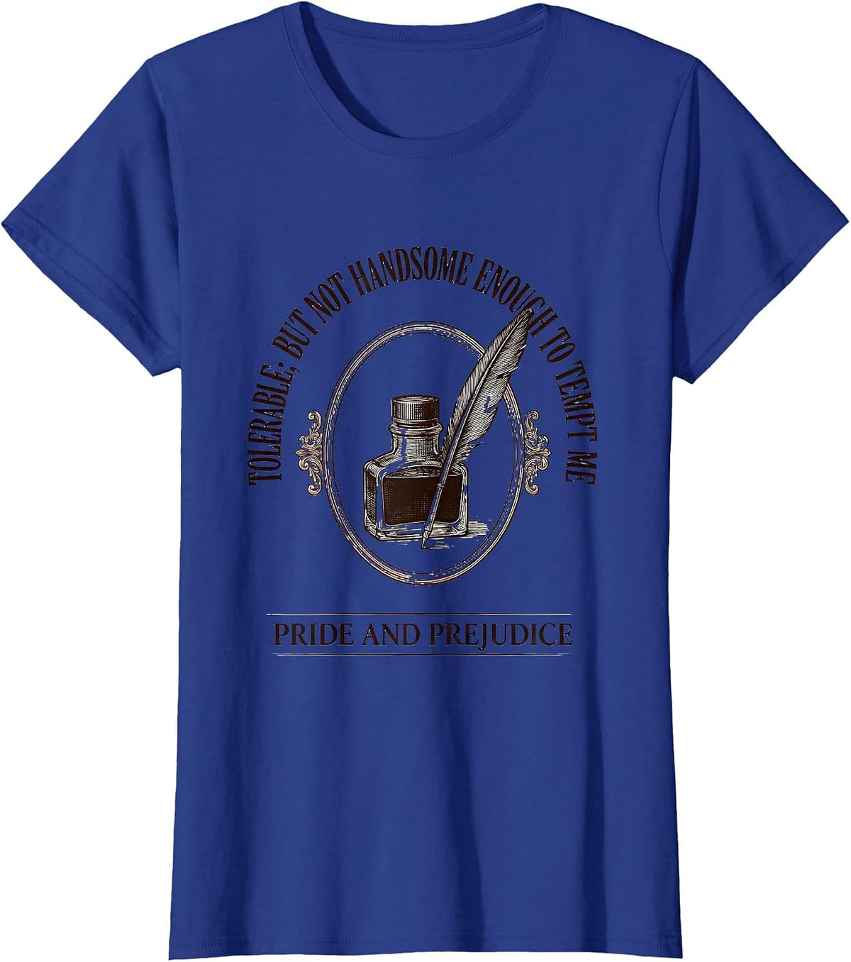Women's Tolerable; but not handsome enough to tempt me Jane Austen T-Shirt - Royal Blue