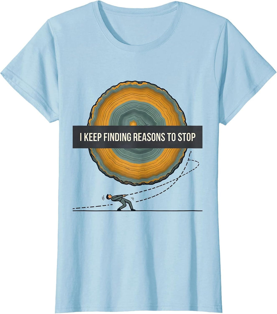 Women's I Keep Finding Reasons To Stop Funny Rock Collector Geode T-Shirt - Baby Blue