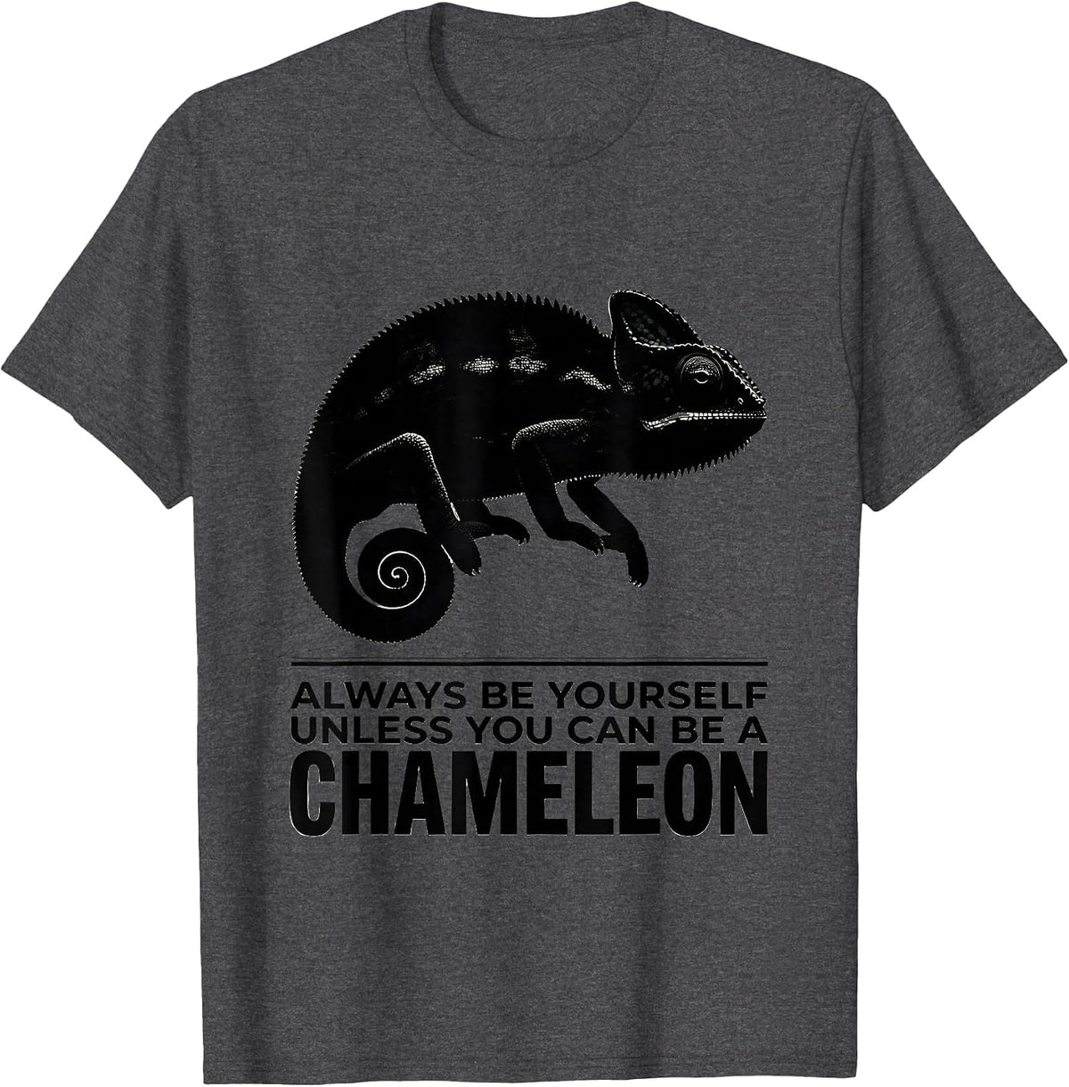 Always Be Yourself Unless You Can Be A Chameleon Animal T-Shirt - Dark Heather Grey