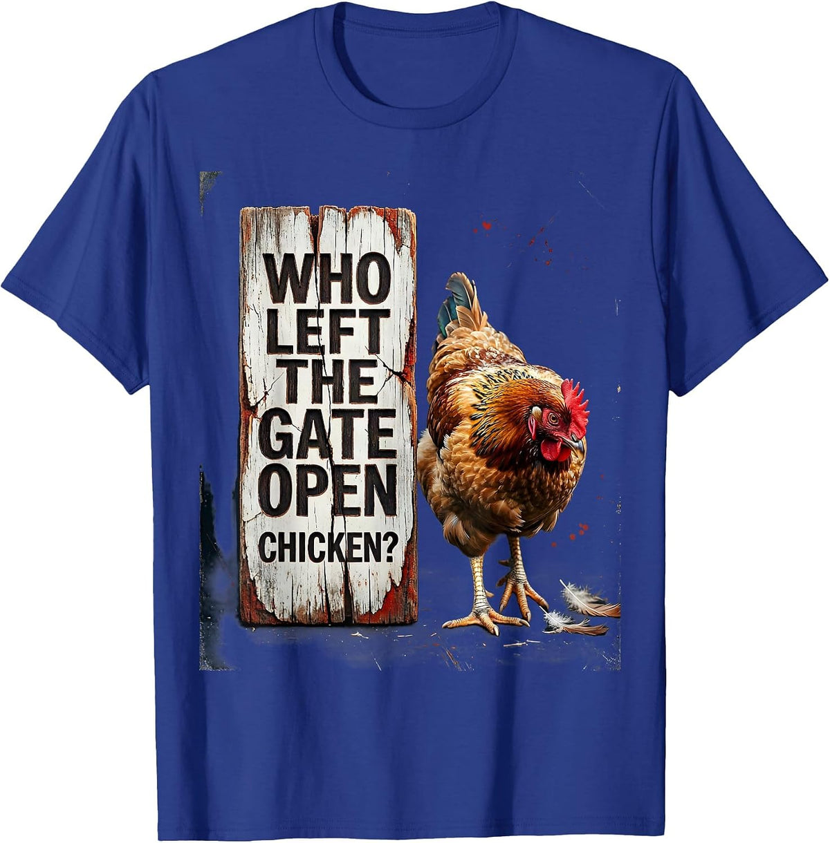 Men's Who Left The Gate Open, Chicken? Funny Chicken Lover Humor T-Shirt - Royal Blue