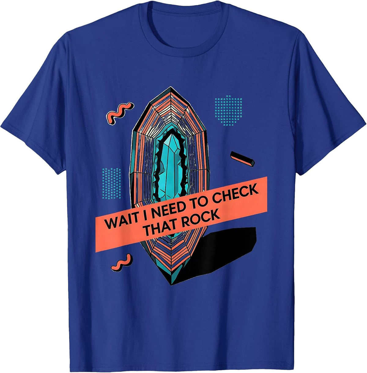 Men's Wait I Need To Check That Rock Funny Rock Collector Geology T-Shirt - Royal Blue