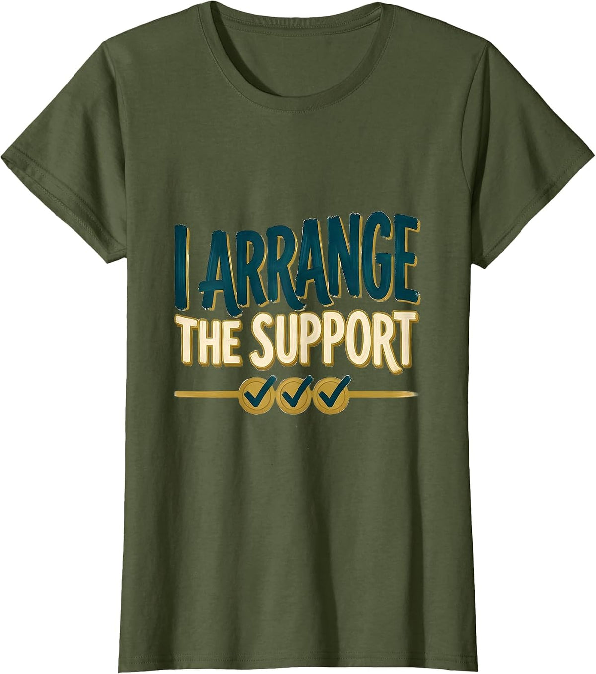 Women's I Arrange The Support Special Education Teacher Dream Team T-Shirt - Olive Green