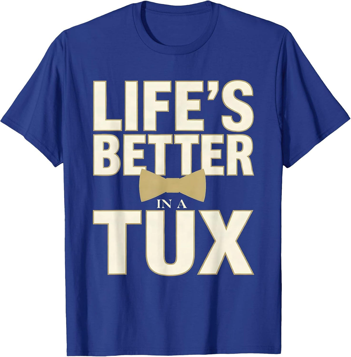Life's Better in a Tux Tuxedo Design T-Shirt - Royal Blue
