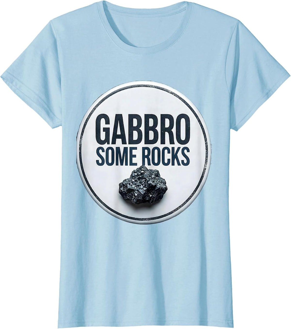 Gabbro Some Rocks Funny Rock Collector Geologist Humor T-Shirt - Baby Blue