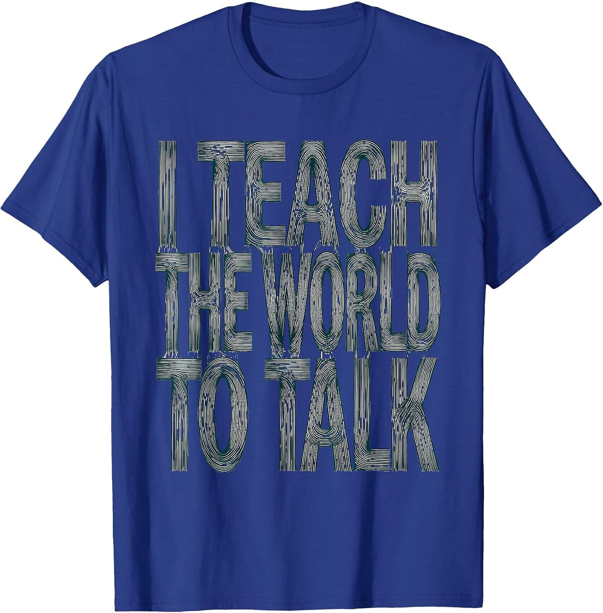 I Teach The World To Talk SLP Design T-Shirt - Royal Blue