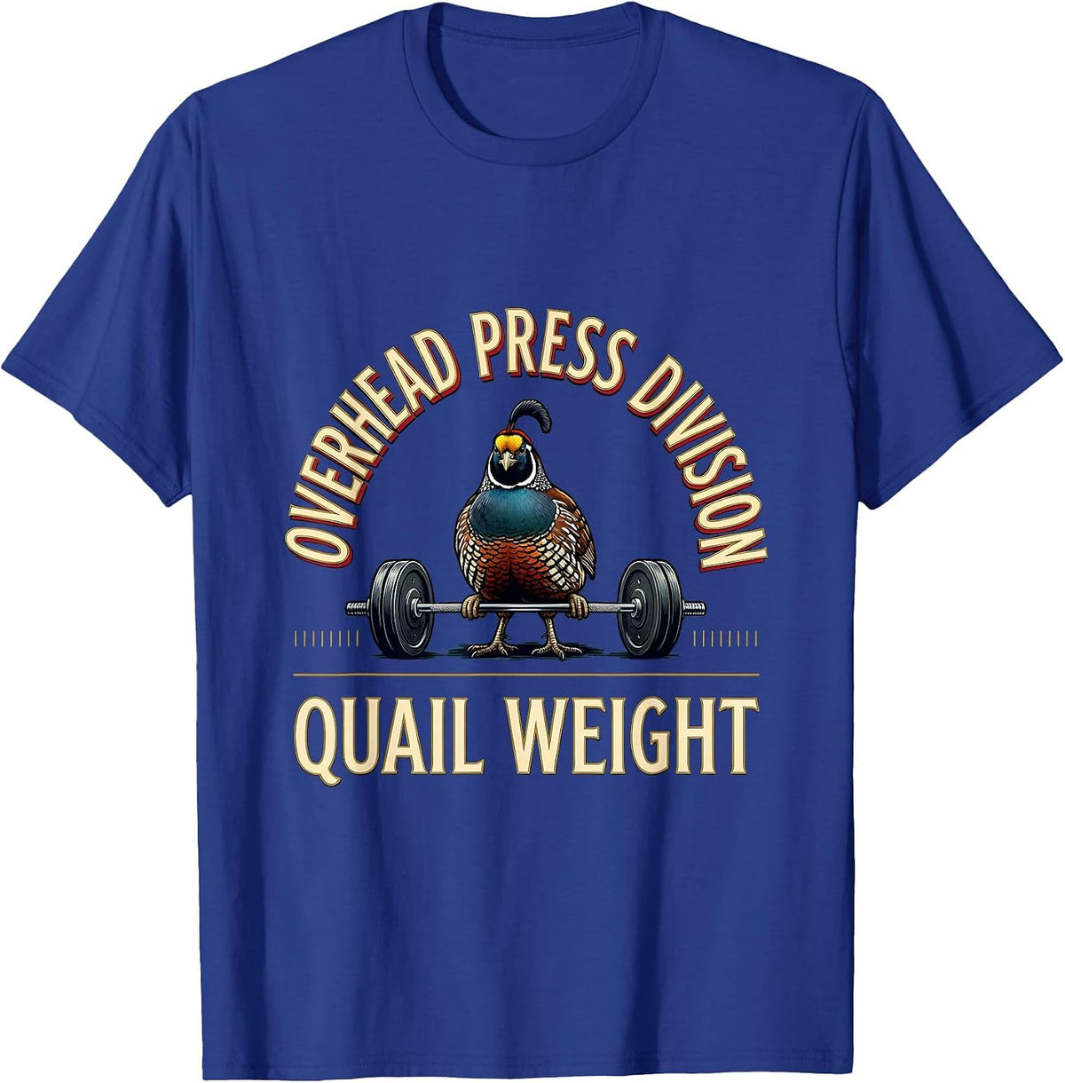 Men's Overhead Press Division Quail Weight Funny Gym Animal Pun T-Shirt - Royal Blue