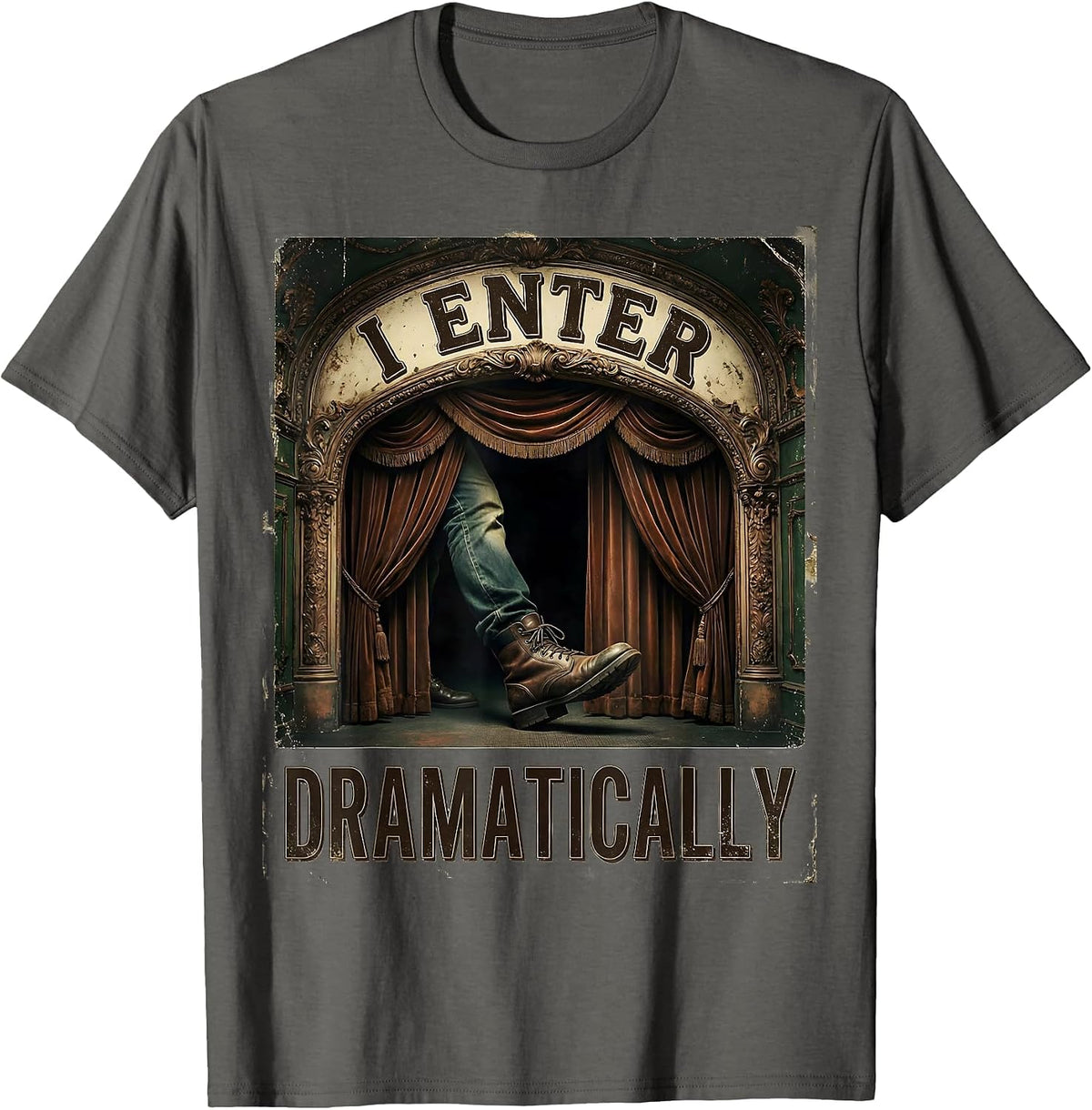 I Enter Dramatically Vintage Literary Drama Humor T-Shirt - Asphalt Grey