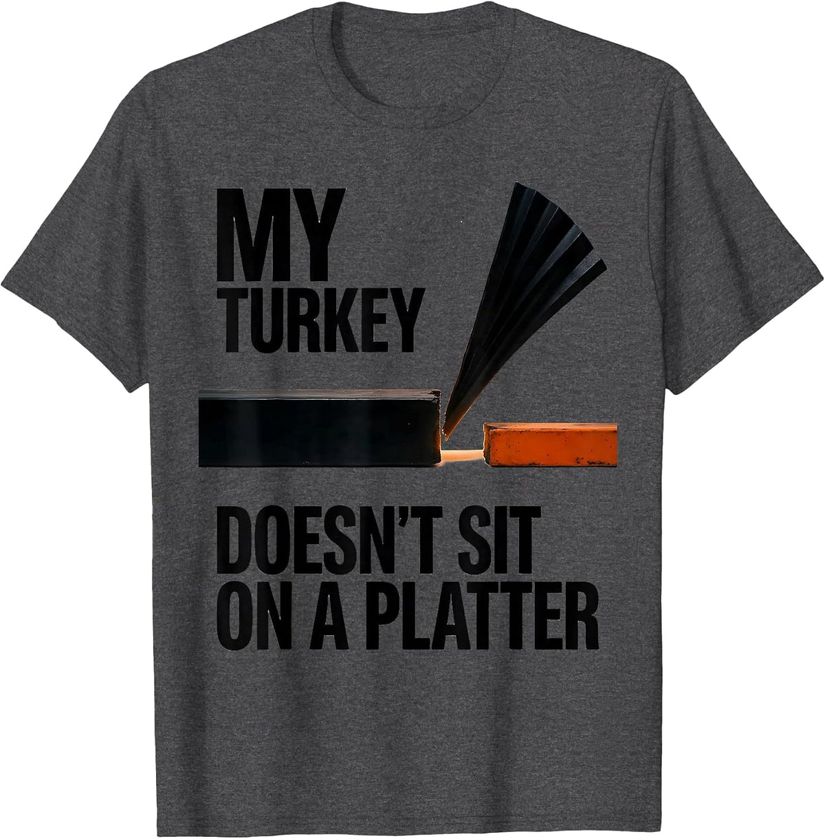 My Turkey Doesn't Sit on a Platter Brutalist Turkey Hunting T-Shirt - Dark Heather Grey