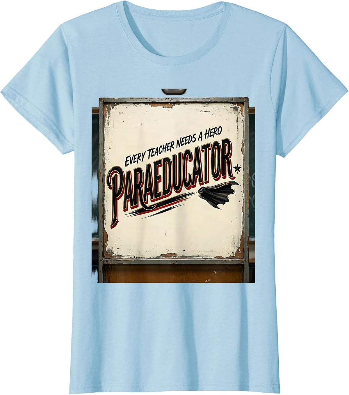 Women's Every Teacher Needs A Hero Paraeducator Teacher Appreciation T-Shirt - Baby Blue