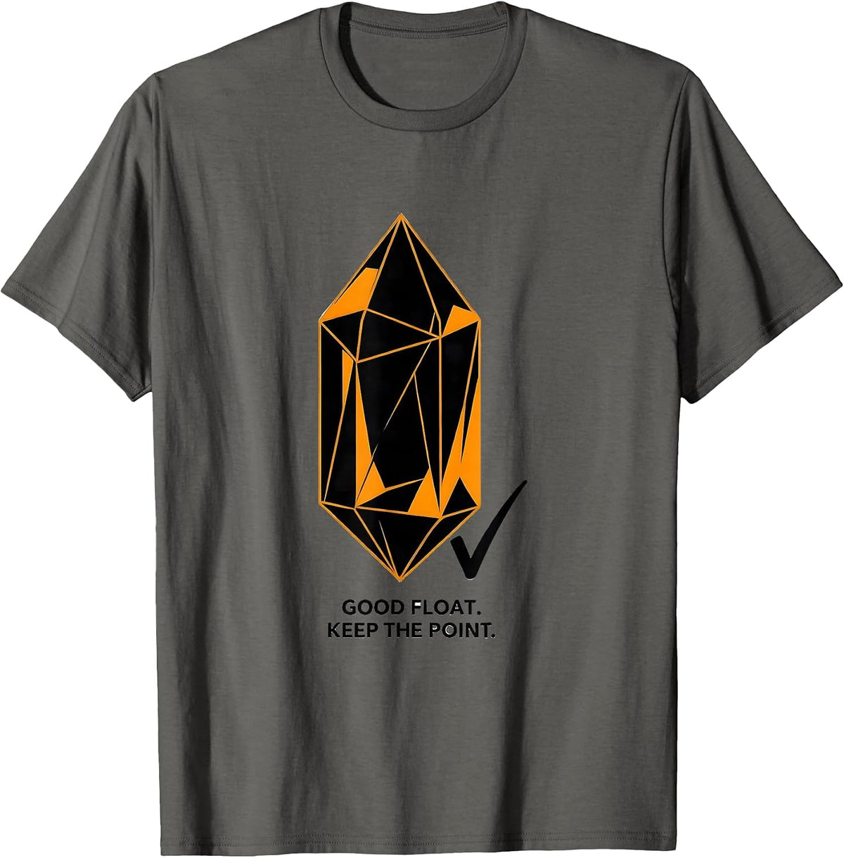 Good Float Keep The Point Geology Rock Collector Humor T-Shirt - Asphalt Grey